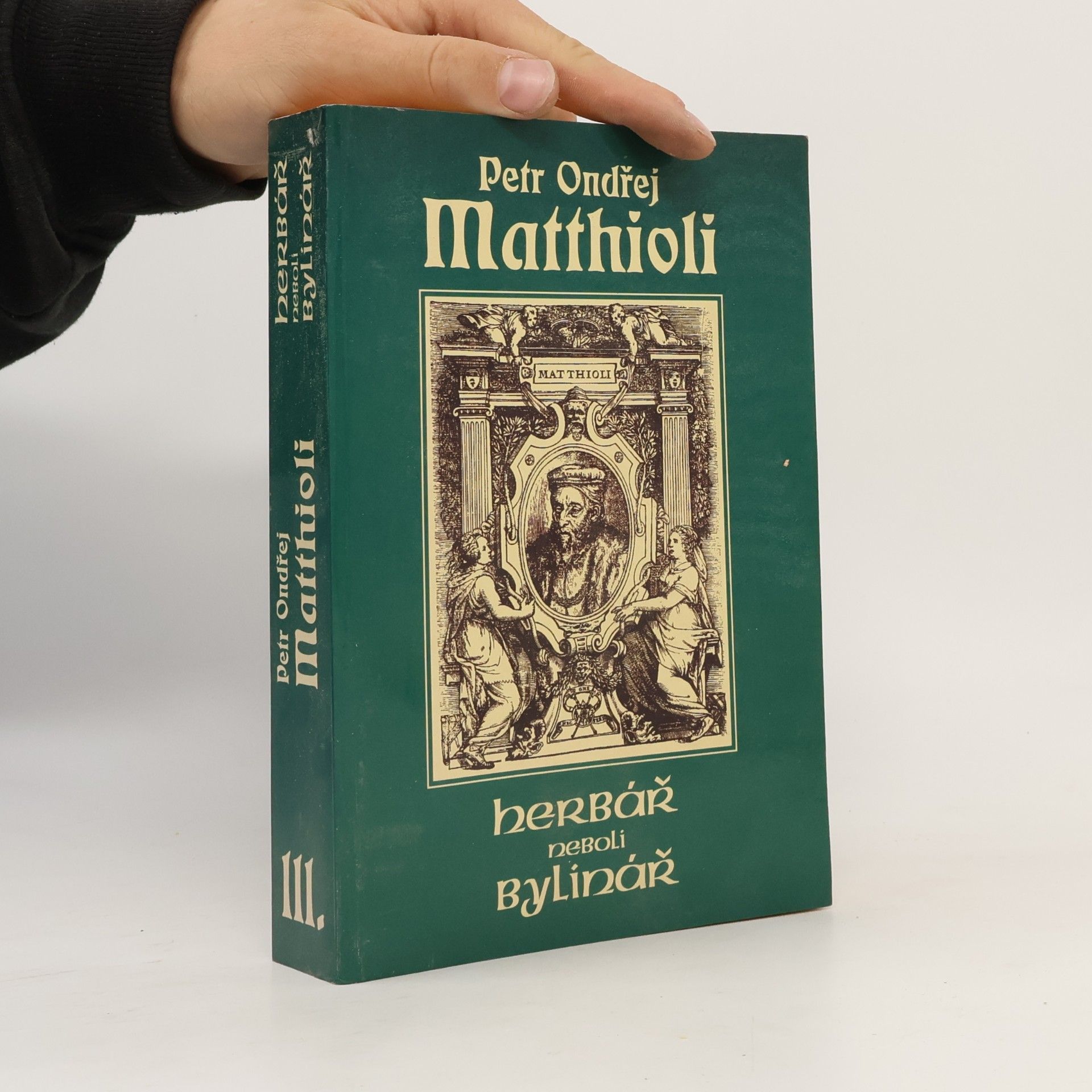 Petr Ondřej Mathioli Herbář neboli Bylinář III.