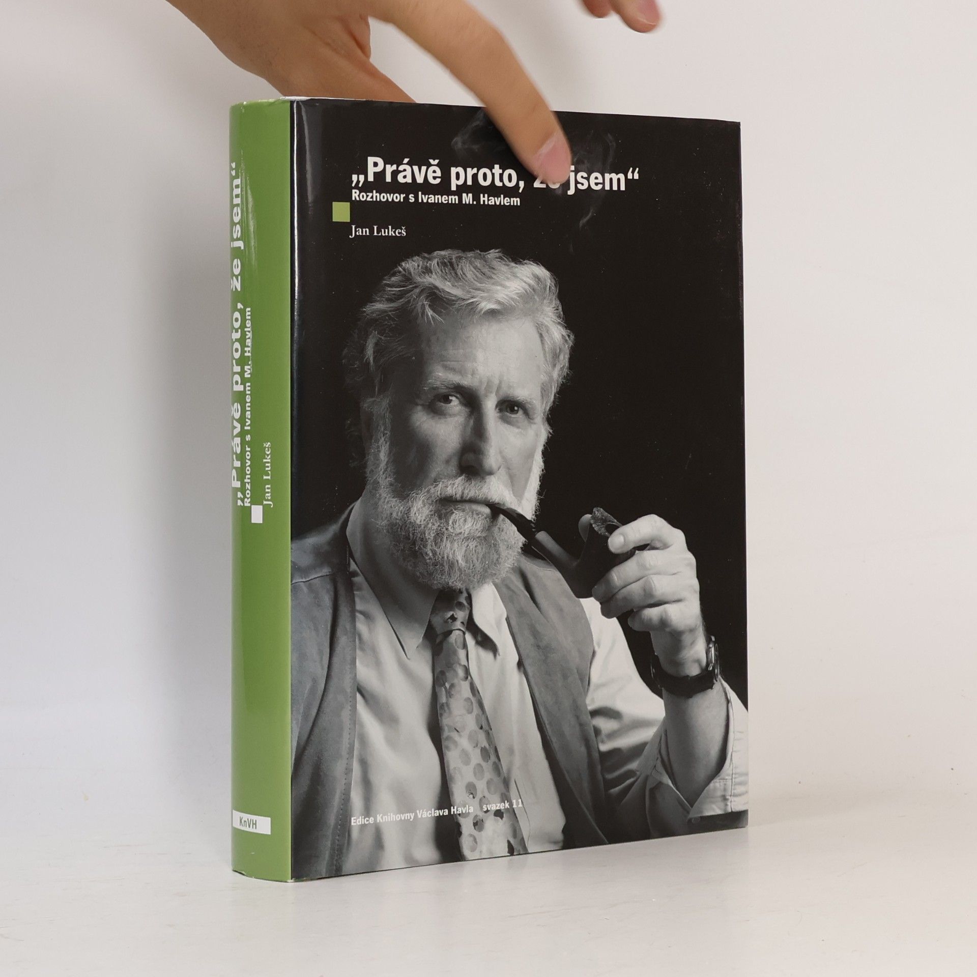 Ivan M. Havel Právě proto, že jsem : rozhovor s Ivanem M. Havlem