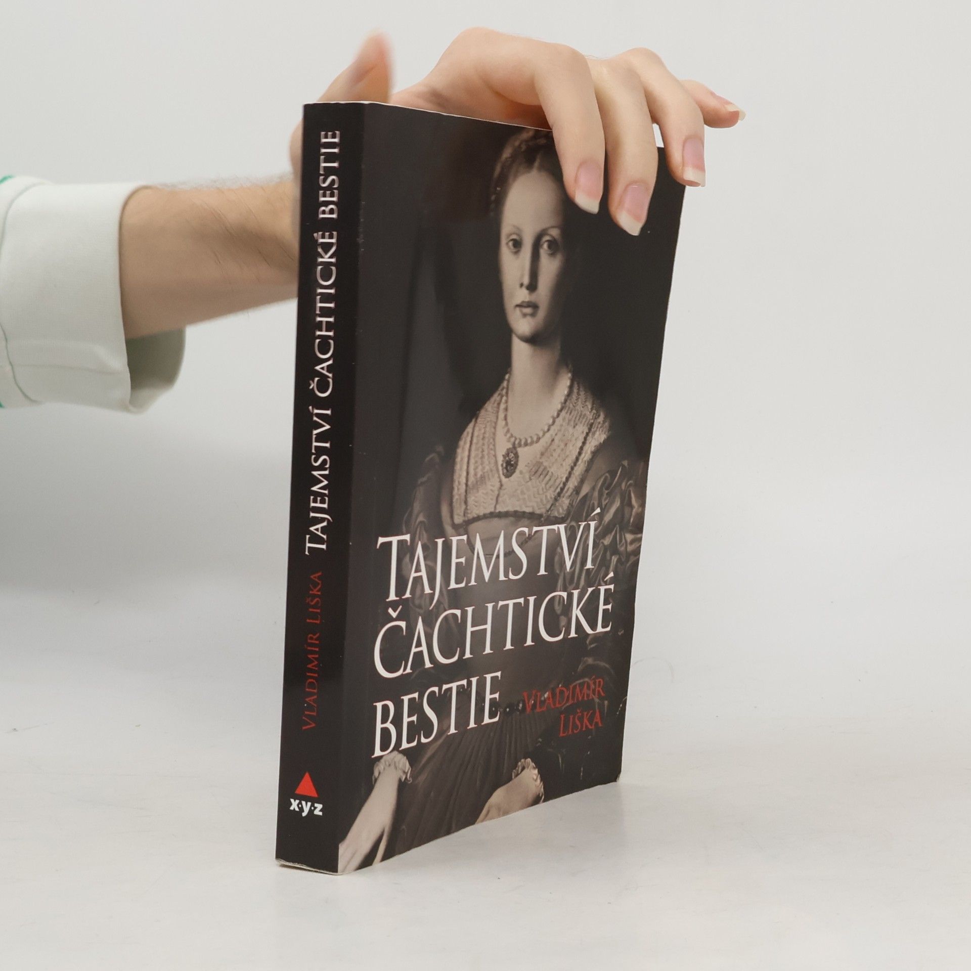 Vladimír Liška Tajemství čachtické bestie: Tajemství hrůzných činů hraběnky Báthoryové