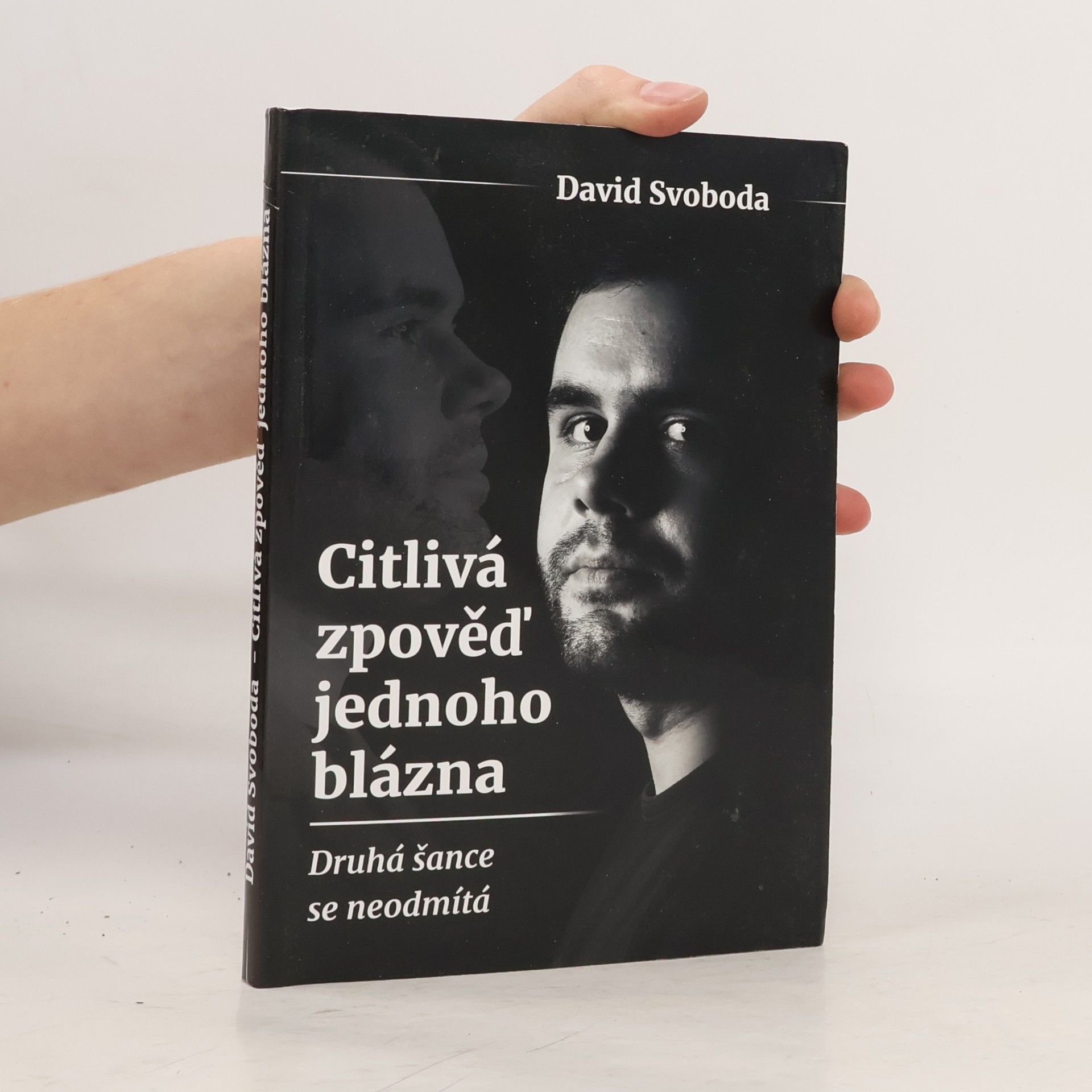 David Svoboda Citlivá zpověď jednoho blázna. Druhá šance se neodmítá