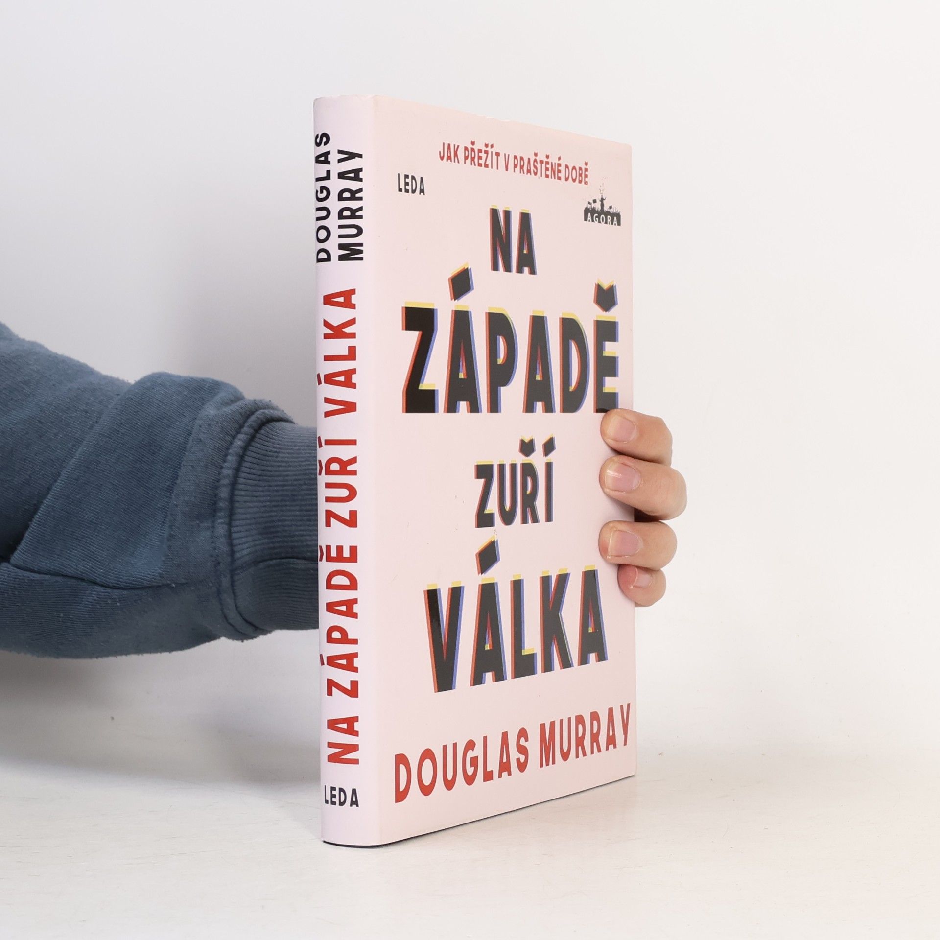 Douglas Murray Na Západě zuří válka : jak přežít v praštěné době