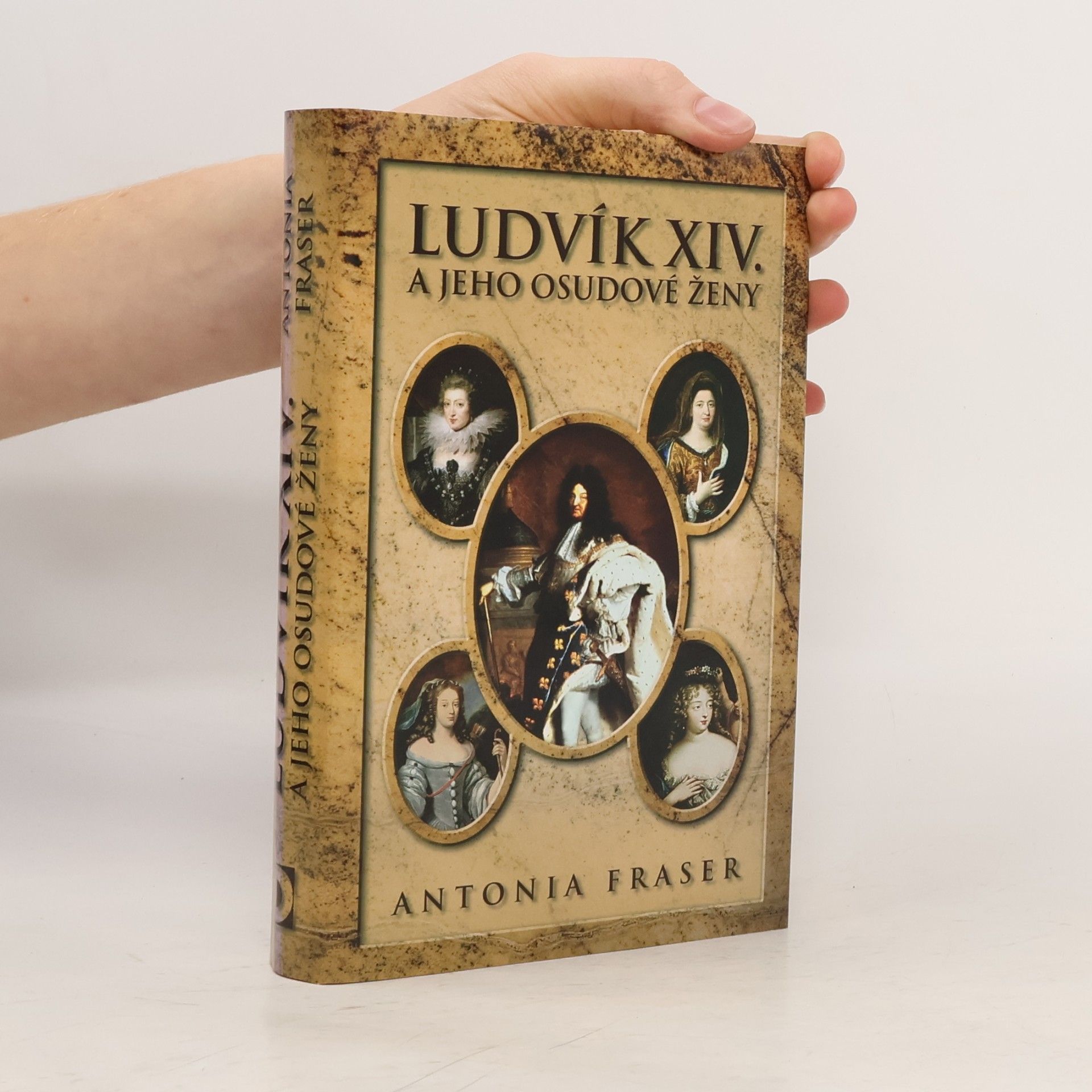 Antonia Fraser Ludvík XIV. a jeho osudové ženy