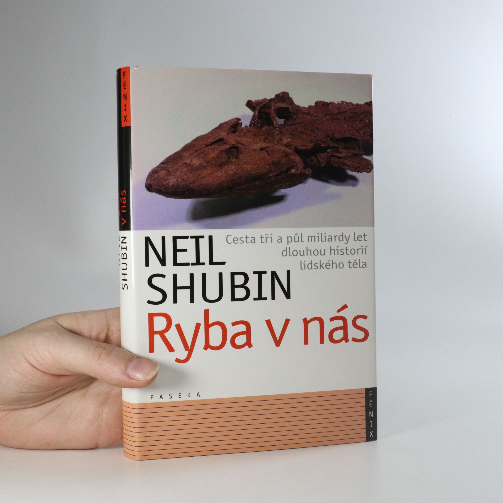 Neil Shubin Ryba v nás: Cesta tři a půl miliardy let dlouhou historií lidského těla