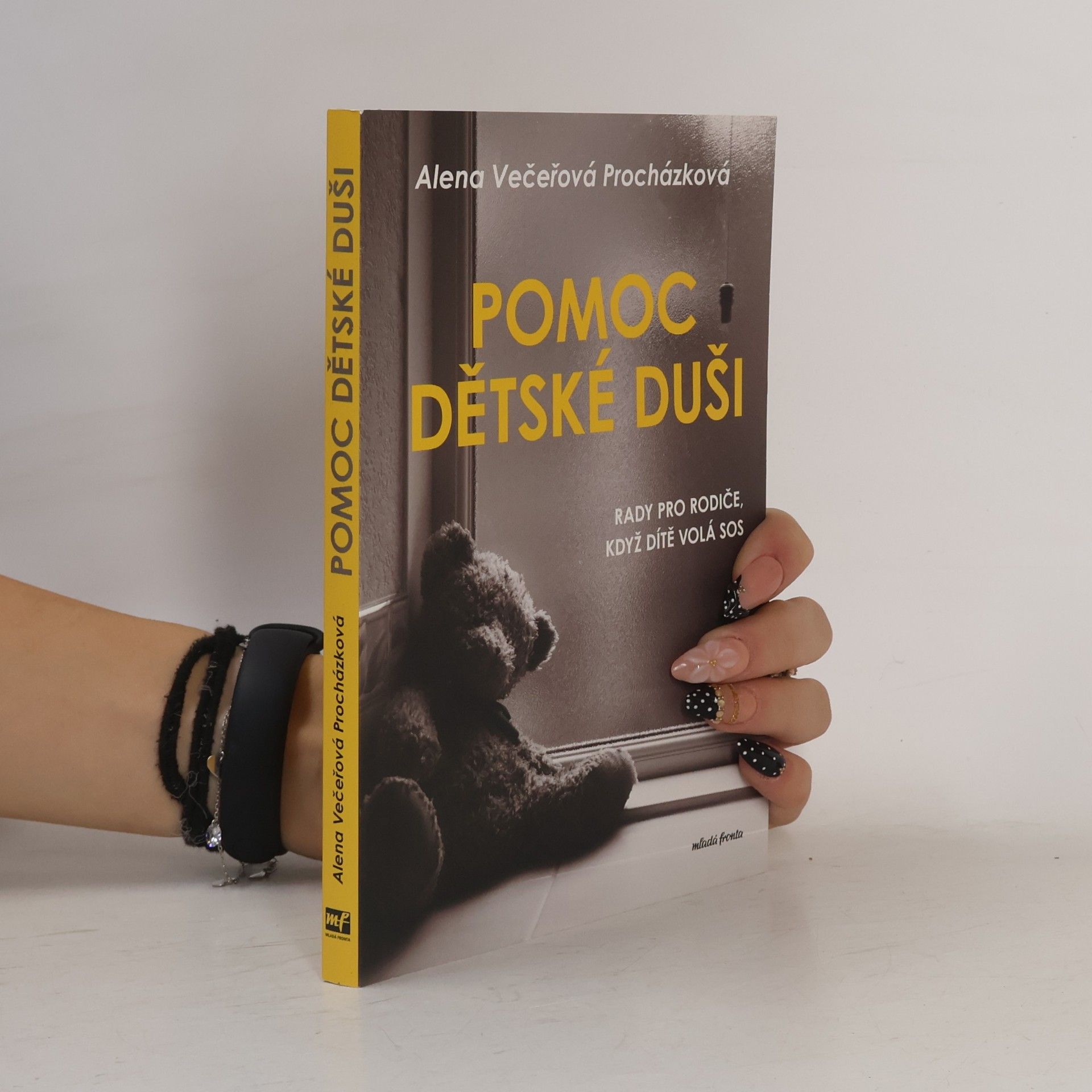 Alena Večeřová Procházková Pomoc dětské duši : rady pro rodiče, když dítě volá SOS