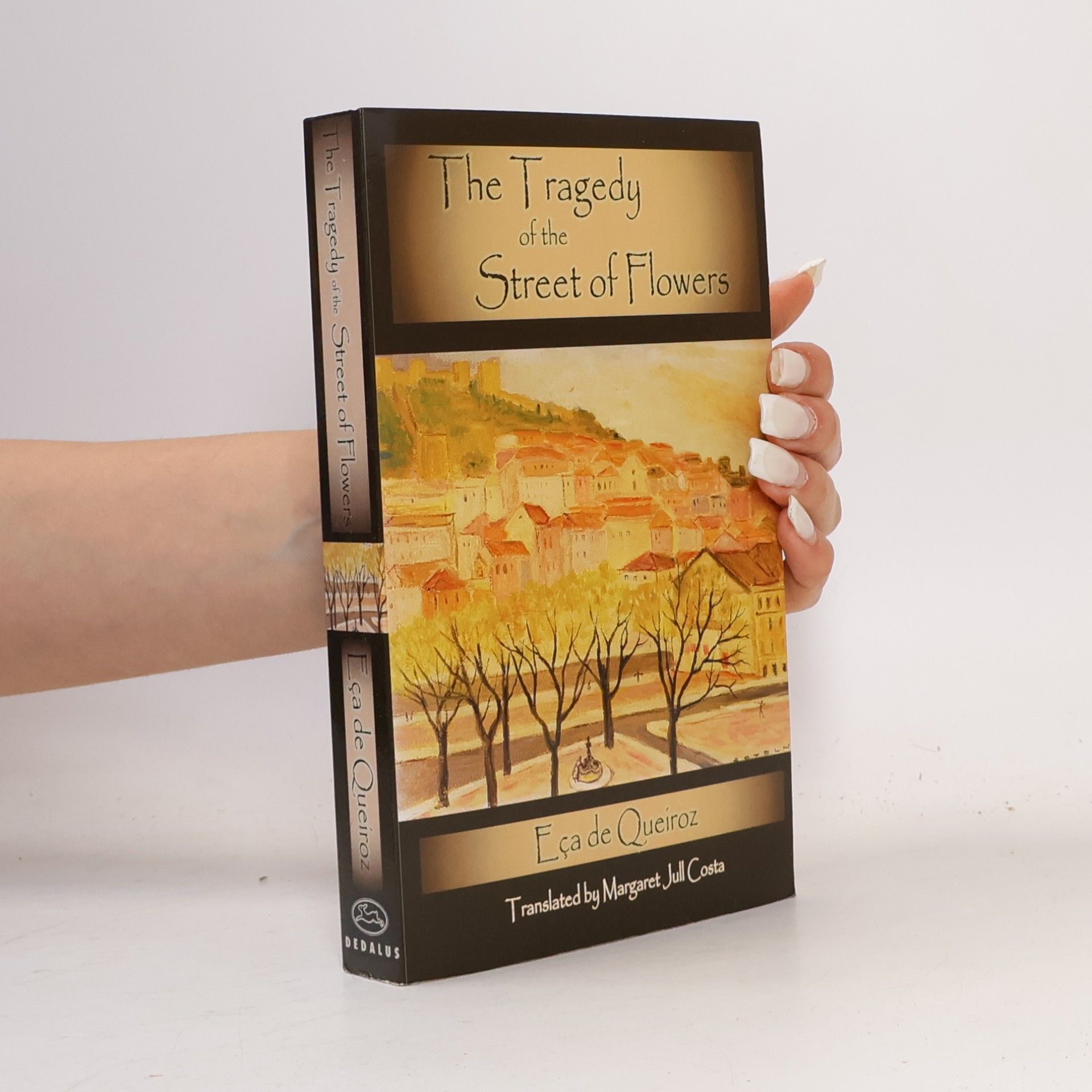 Dedalus European Classics: The Tragedy of the Street of Flowers