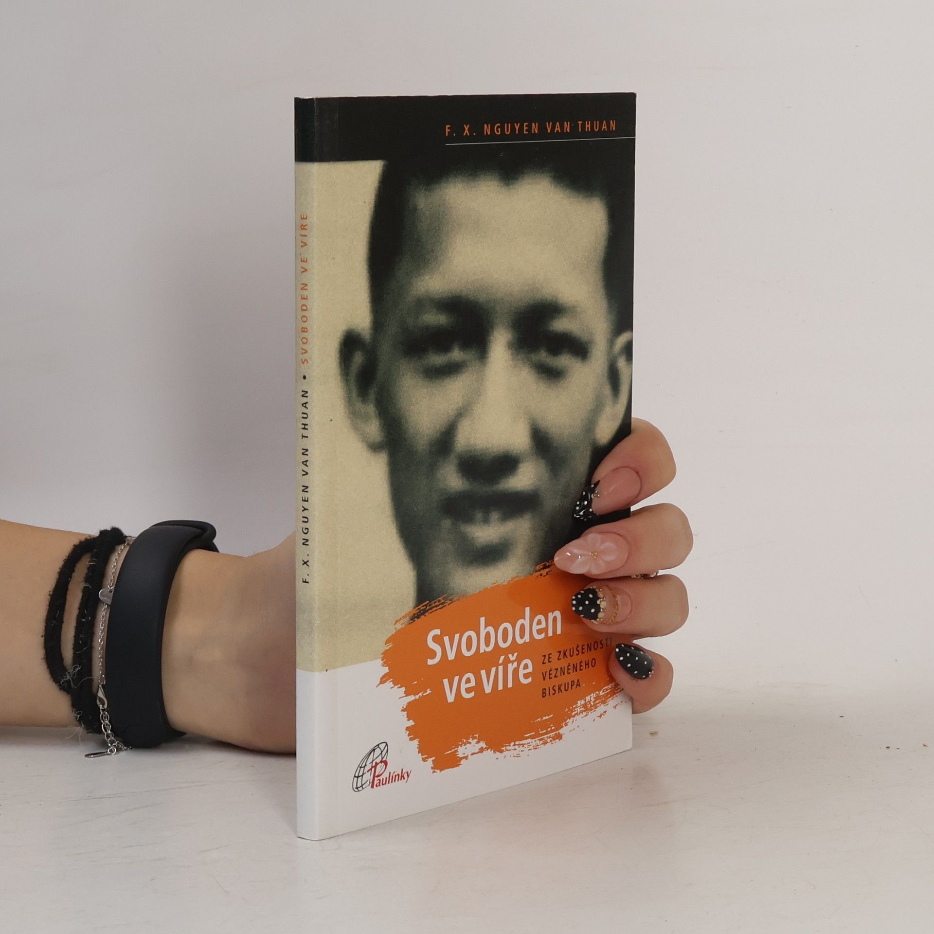 Nguyen Van Thuan Svoboden ve víře: Ze zkušenosti vězněného biskupa