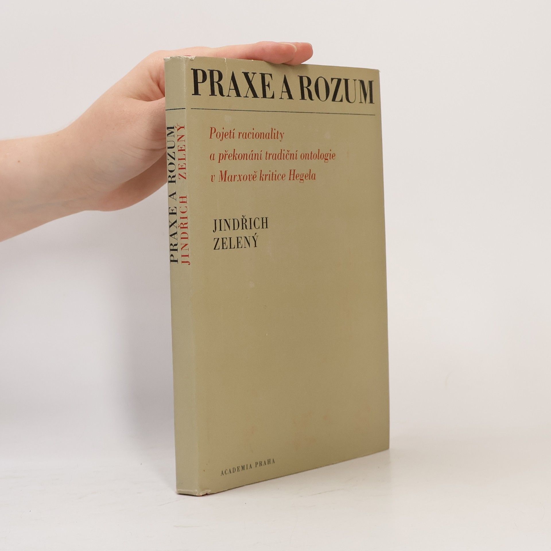 Praxe a rozum. Pojetí racionality a překonání tradiční ontologie v Marxově kritice Hegela