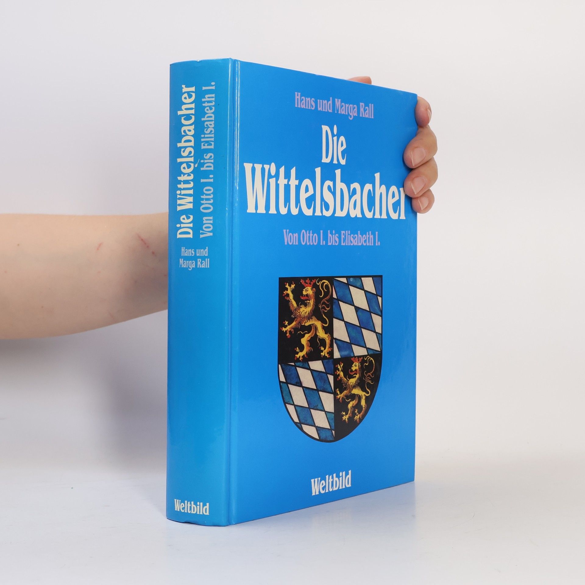 Hans Rall Die Wittelsbacher