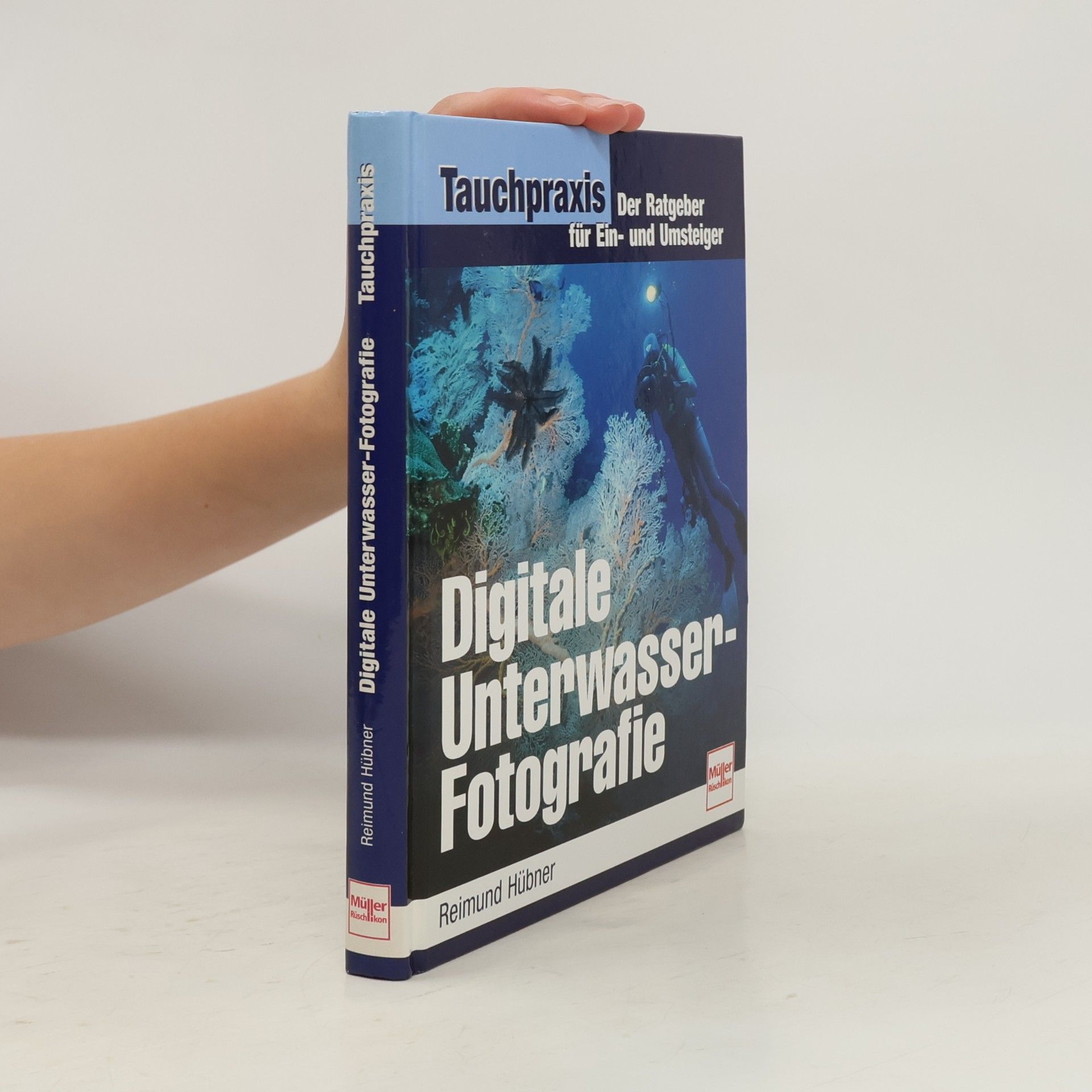 Reimund Hübner Tauchpraxis: Digitale Unterwasser-Fotografie