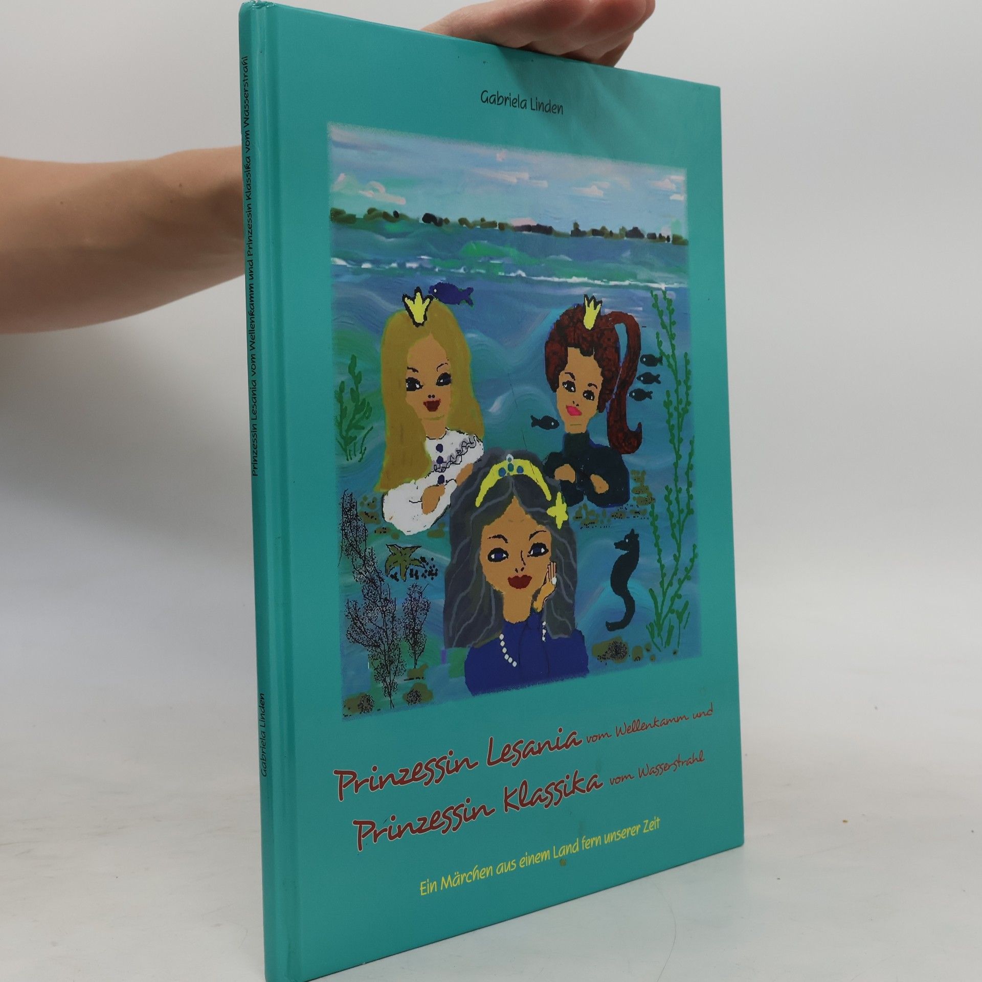 Gabriela Linden Prinzessin Lesania vom Wellenkamm und Prinzessin Klassika vom Wasserstrahl: Ein Märchen aus einem Land fern unserer Zeit