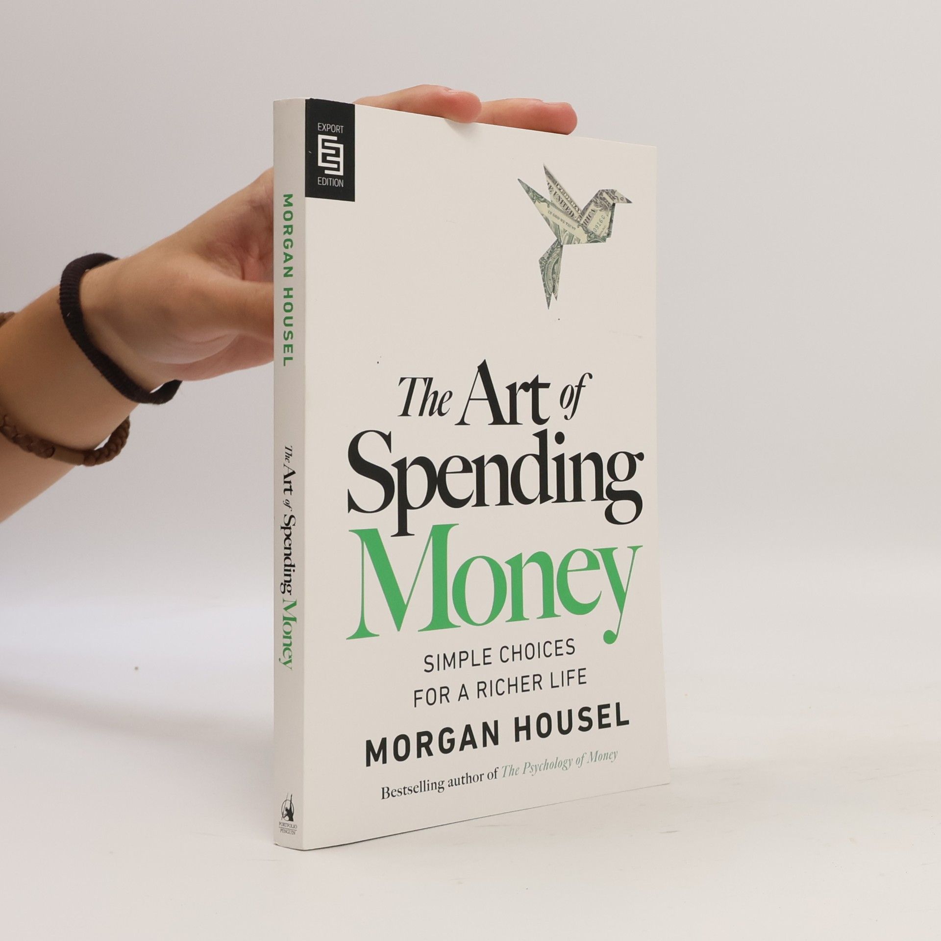 The Art of Spending Money: Simple Choices for a Richer Life - Export Edition
