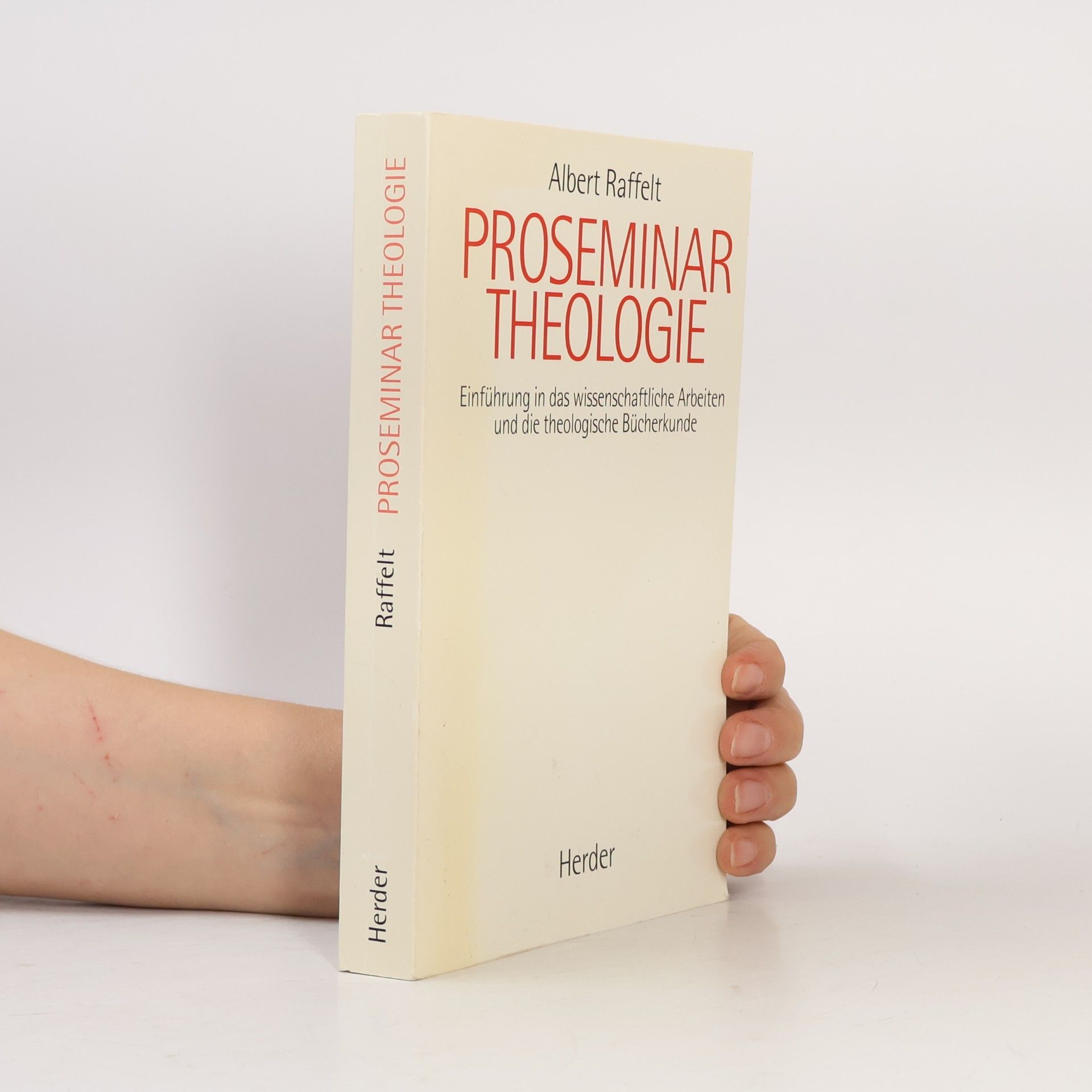 Albert Raffelt Proseminar Theologie - Einführung in das wissenschaftliche Arbeiten und die theologische Bücherkunde