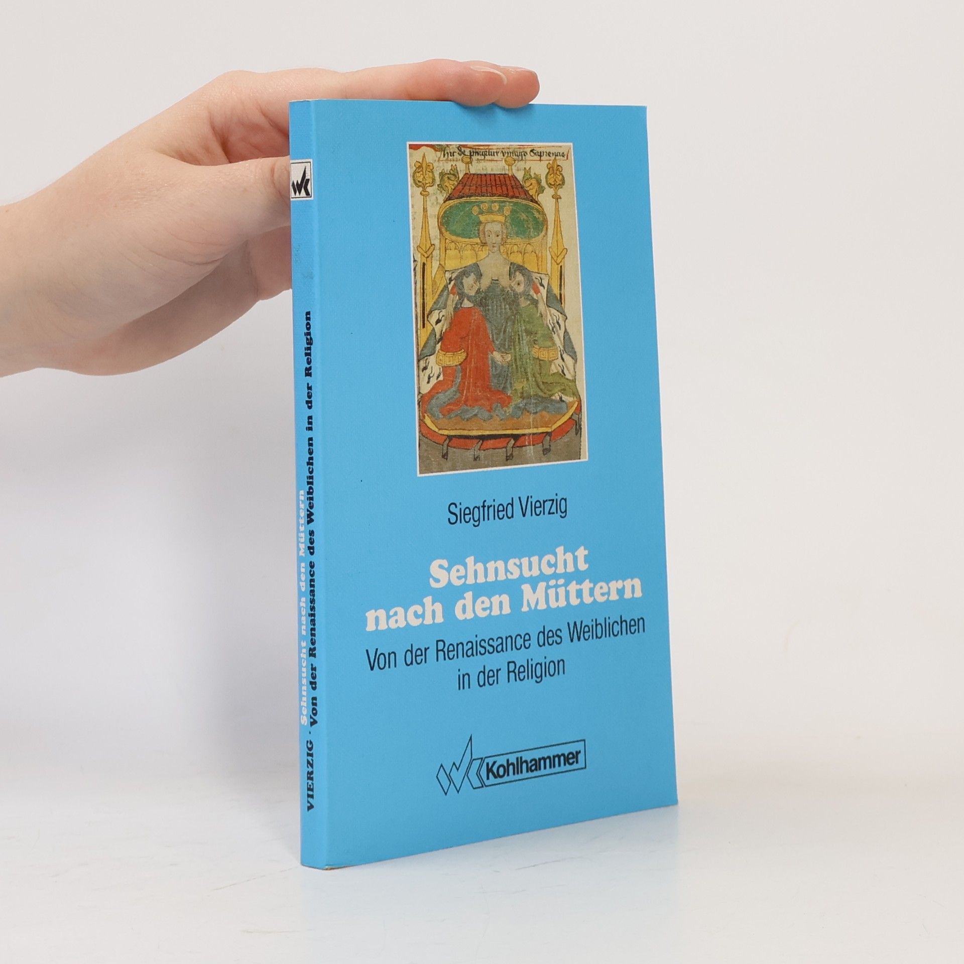 Siegfried Vierzig Sehnsucht nach den Müttern