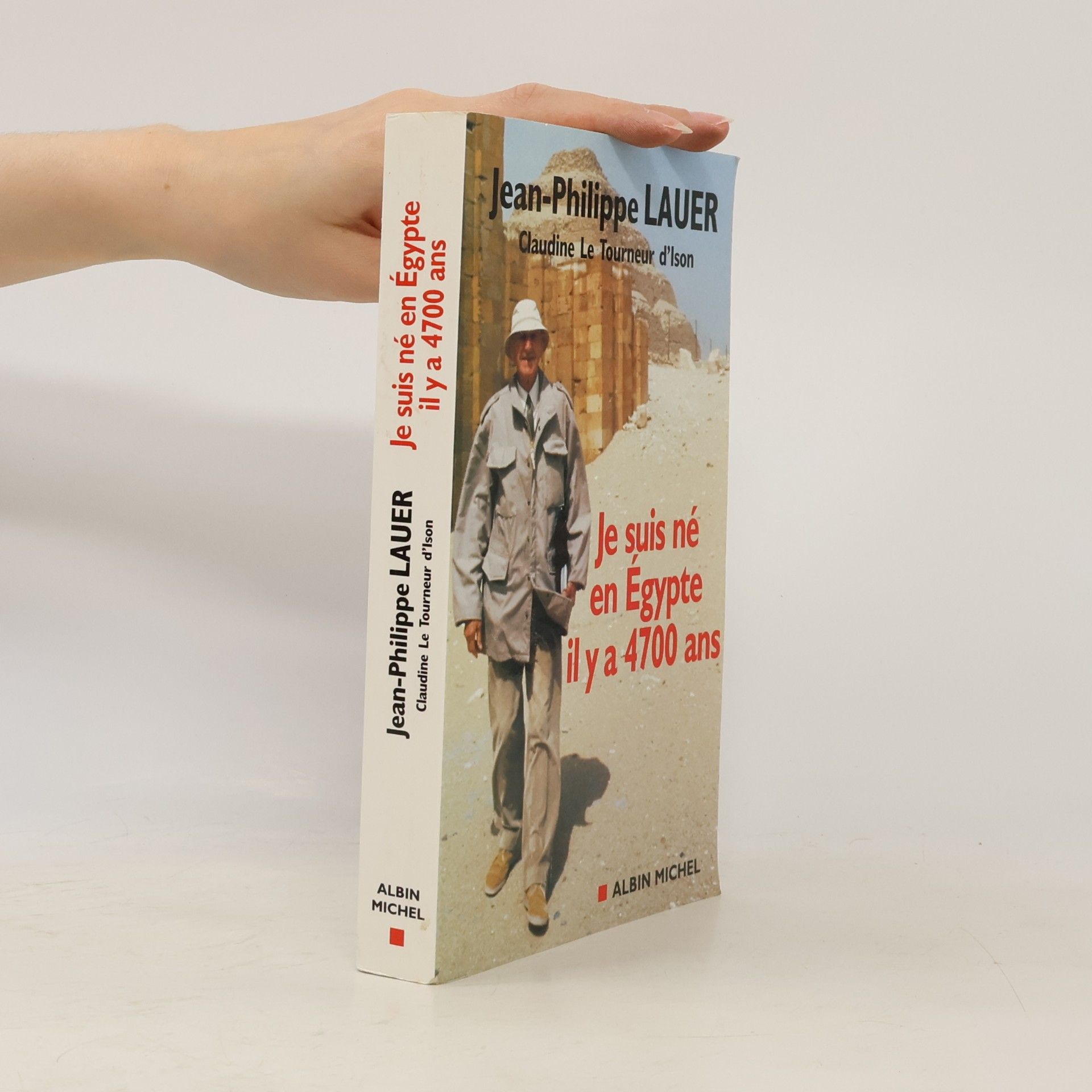 Jean-Philippe Lauer Je suis né en Égypte il y a 4700 ans