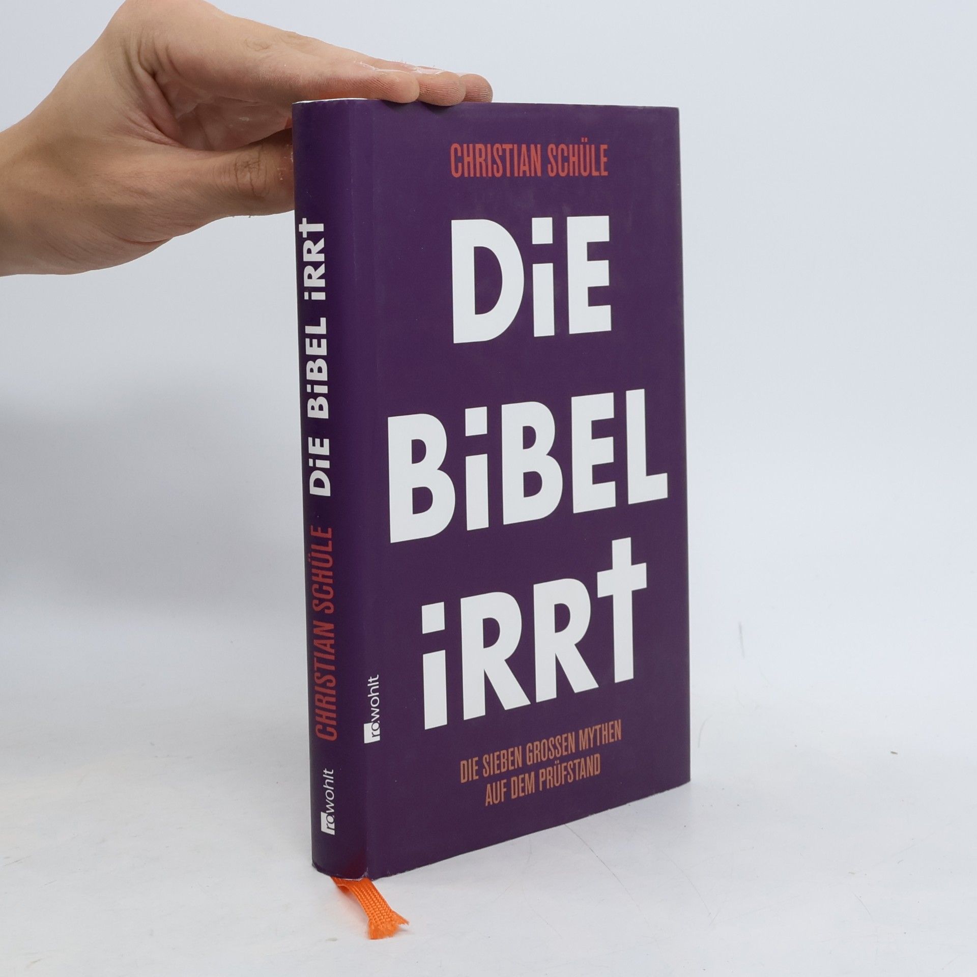 Die Bibel irrt. Die sieben großen Mythen auf dem Prüfstand