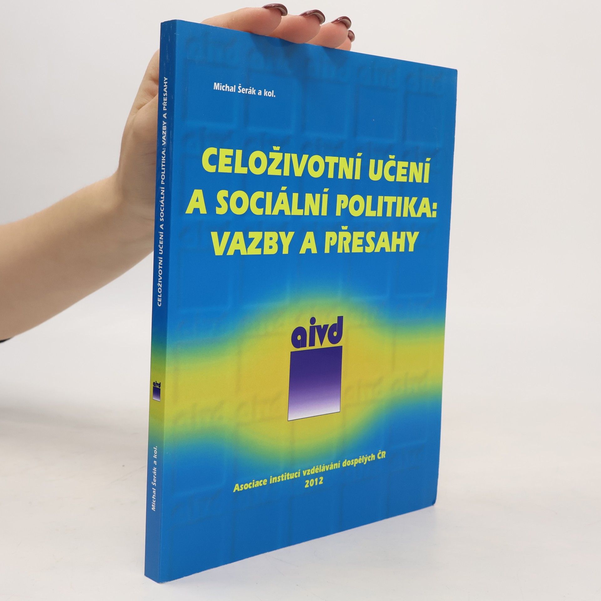 Michal Šerák Celoživotní učení a sociální politika: vazby a přesahy