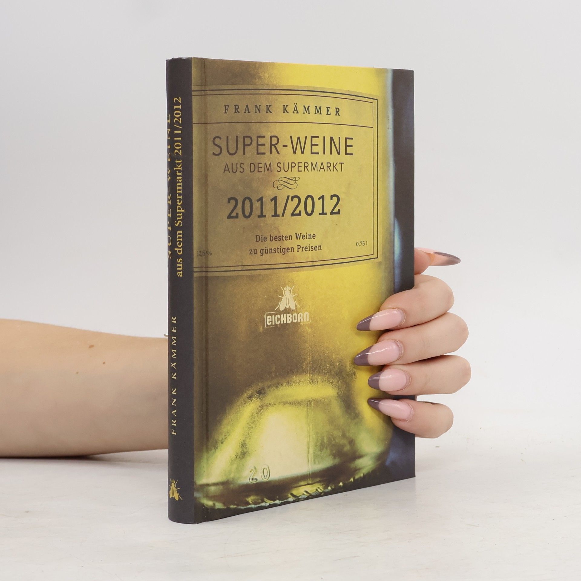 Frank Kämmer Super-Weine aus dem Supermarkt 2011/2012