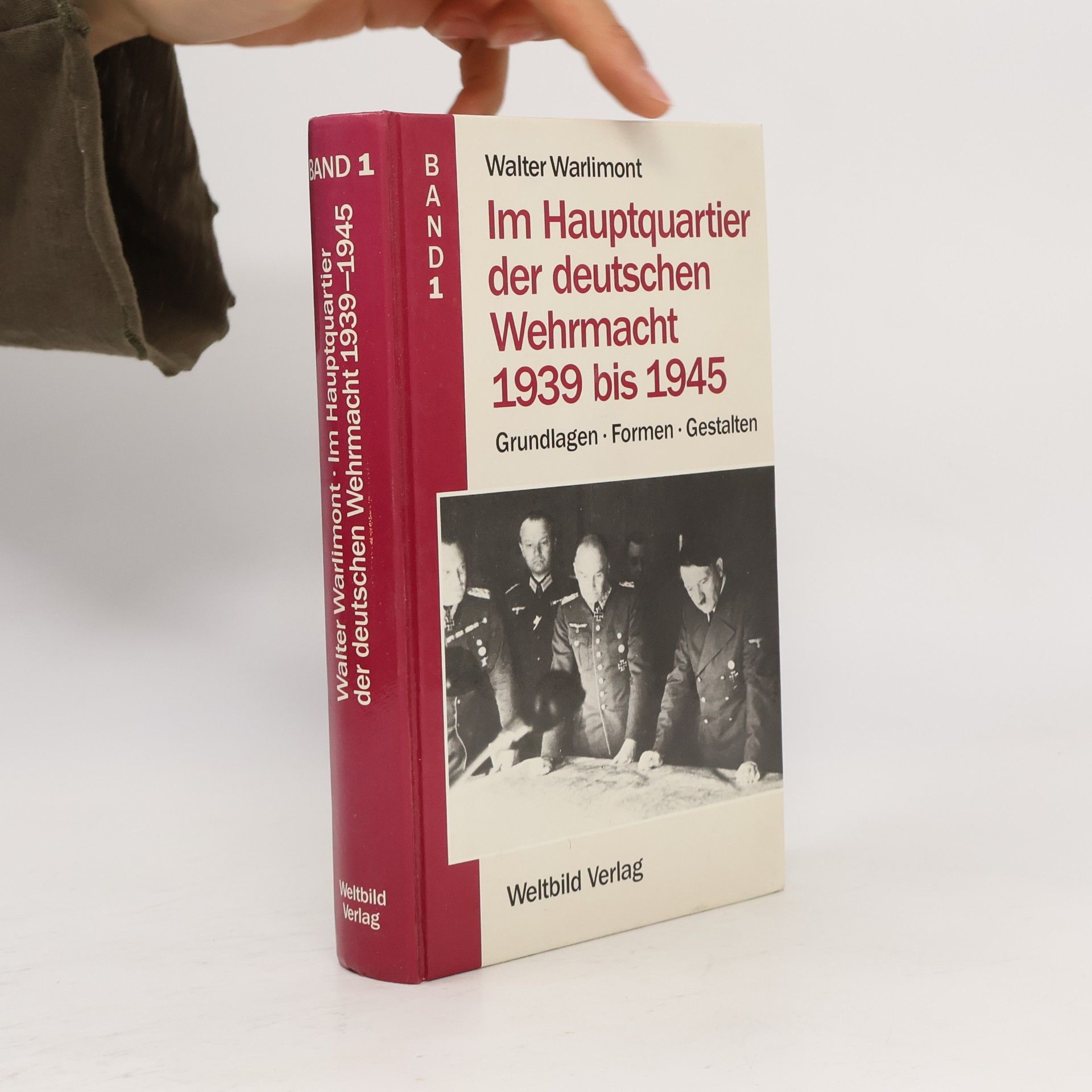 Walter Warlimont Im Hauptquartier der deutschen Wehrmacht 1939 bis 1945. Band 1