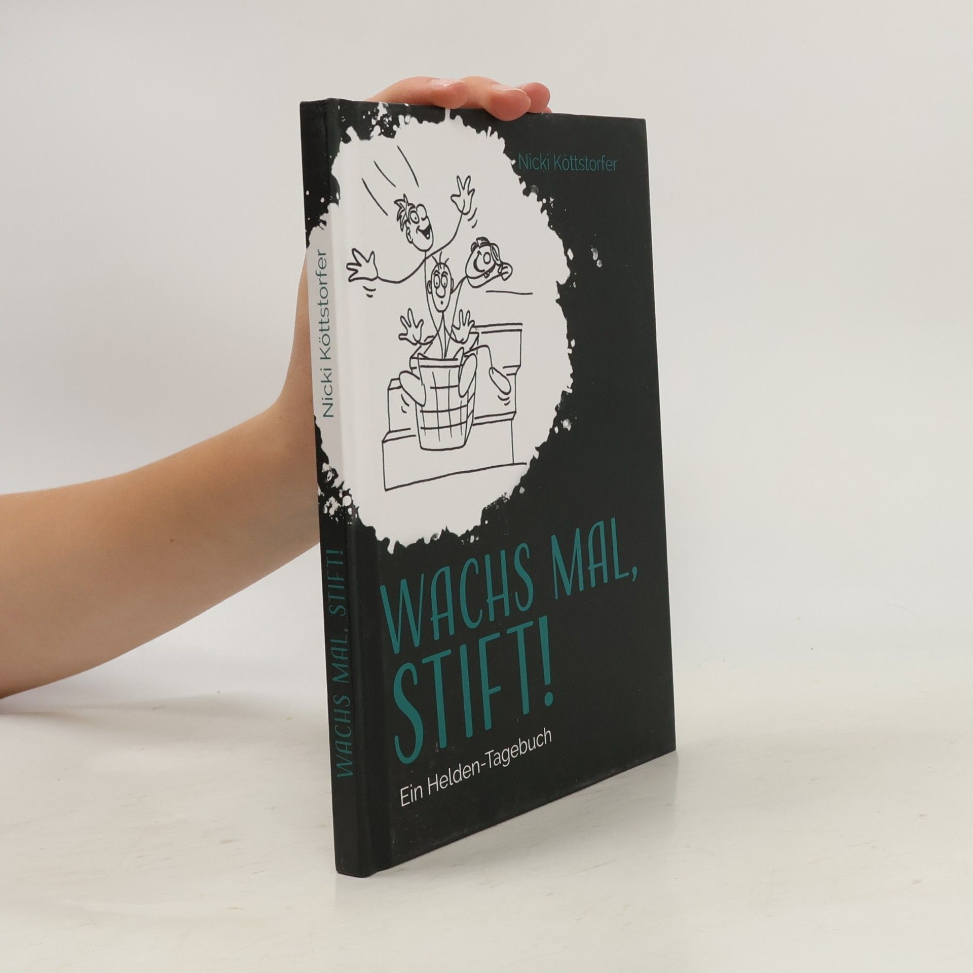 Nicki Köttstorfer WACHS MAL, STIFT!. Ein Helden-Tagebuch