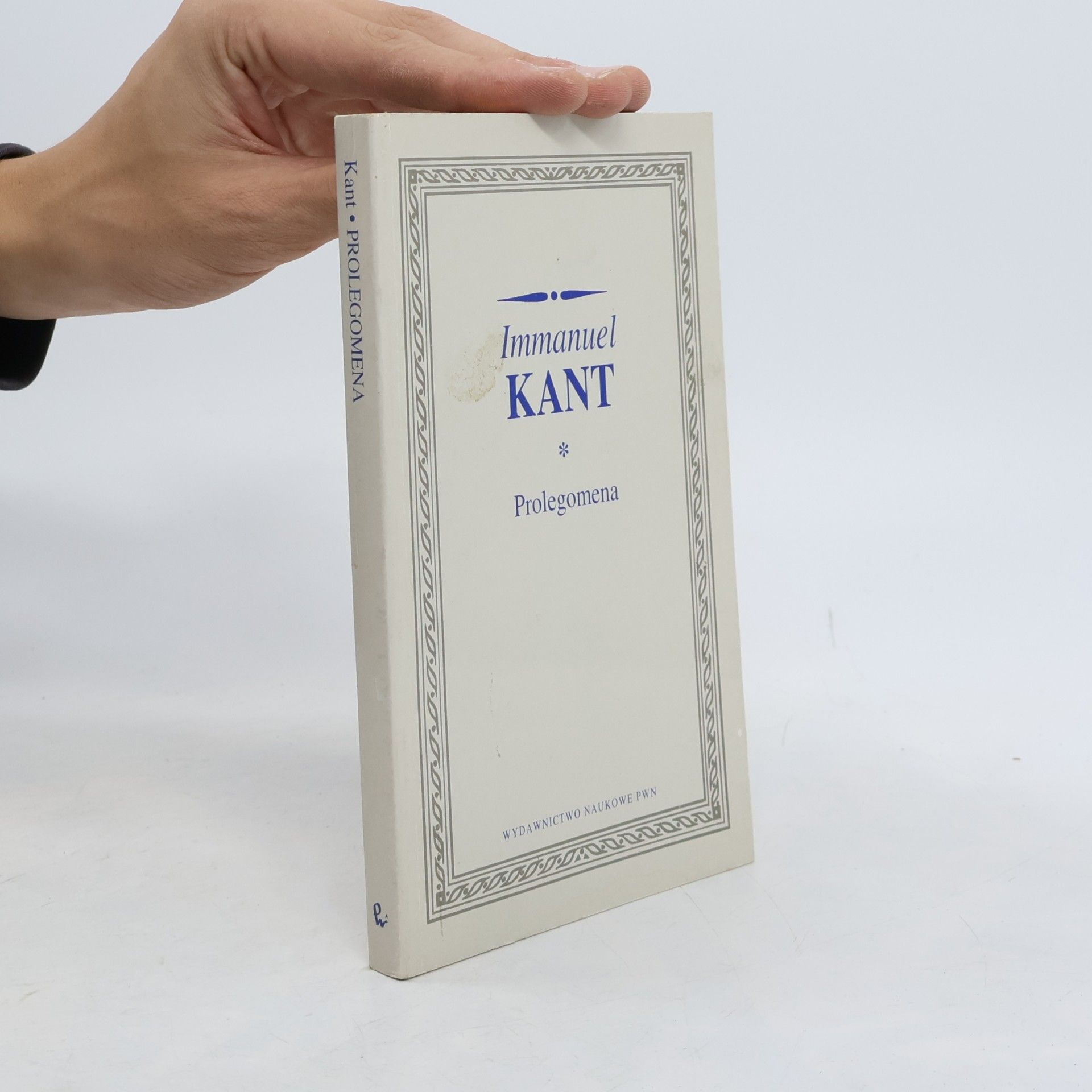 Immanuel Kant Prolegomena do wszelkiej przyszłej metafizyki, która be̜dzie mogła wysta̜pić jako nauka