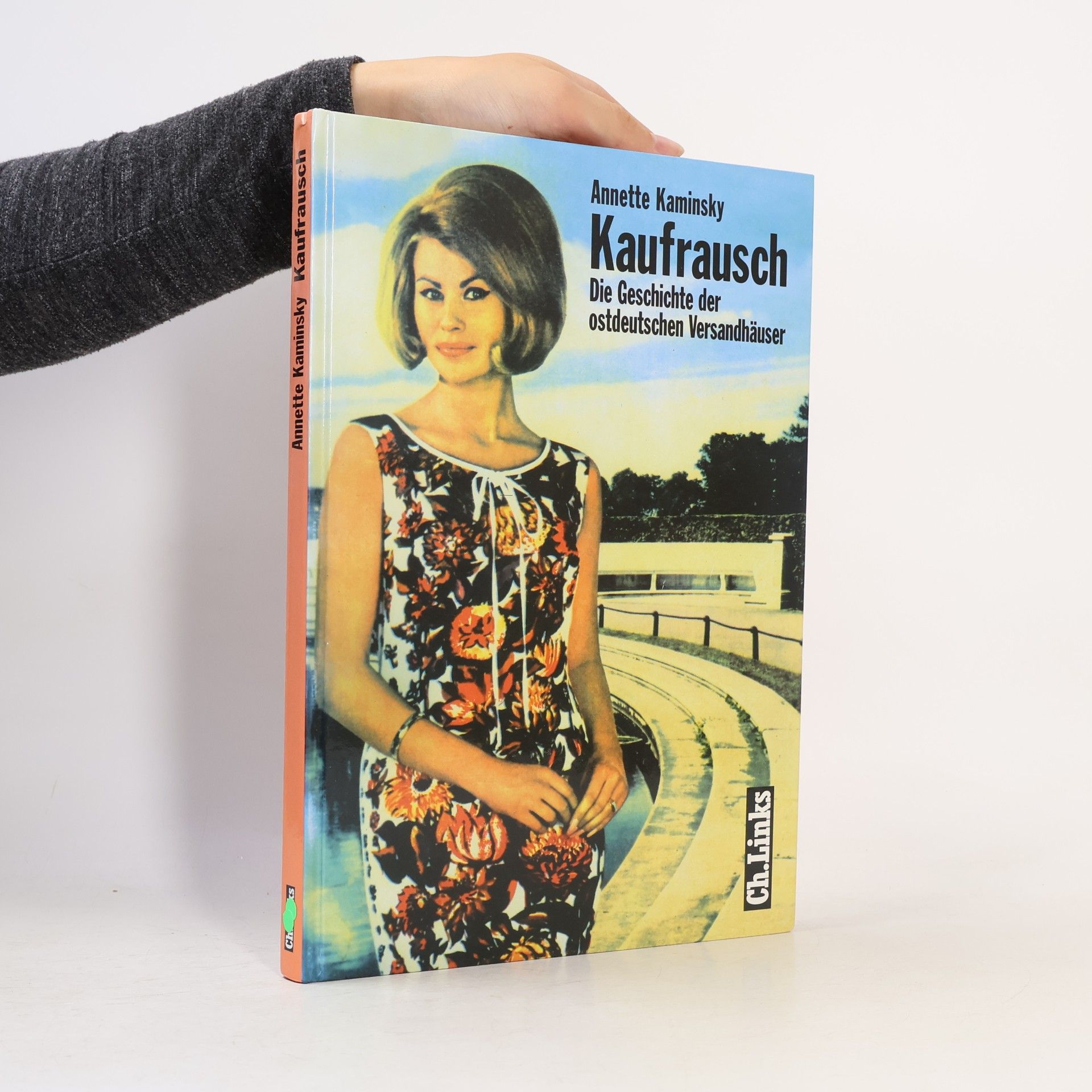 Anna Kaminsky Kaufrausch. Die Geschichte der ostdeutschen Versandhäuser