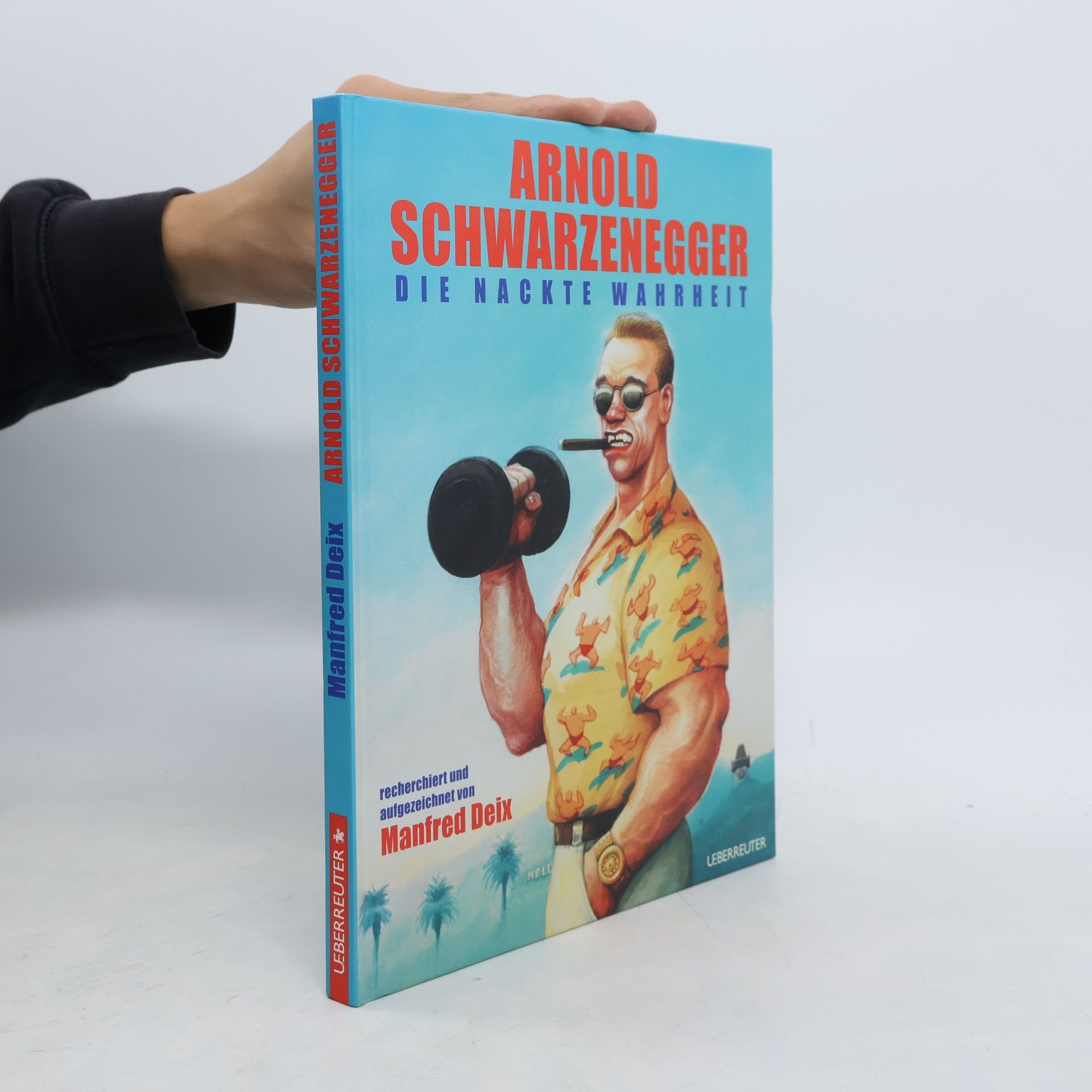 Manfred Deix Arnold Schwarzenegger, die nackte Wahrheit