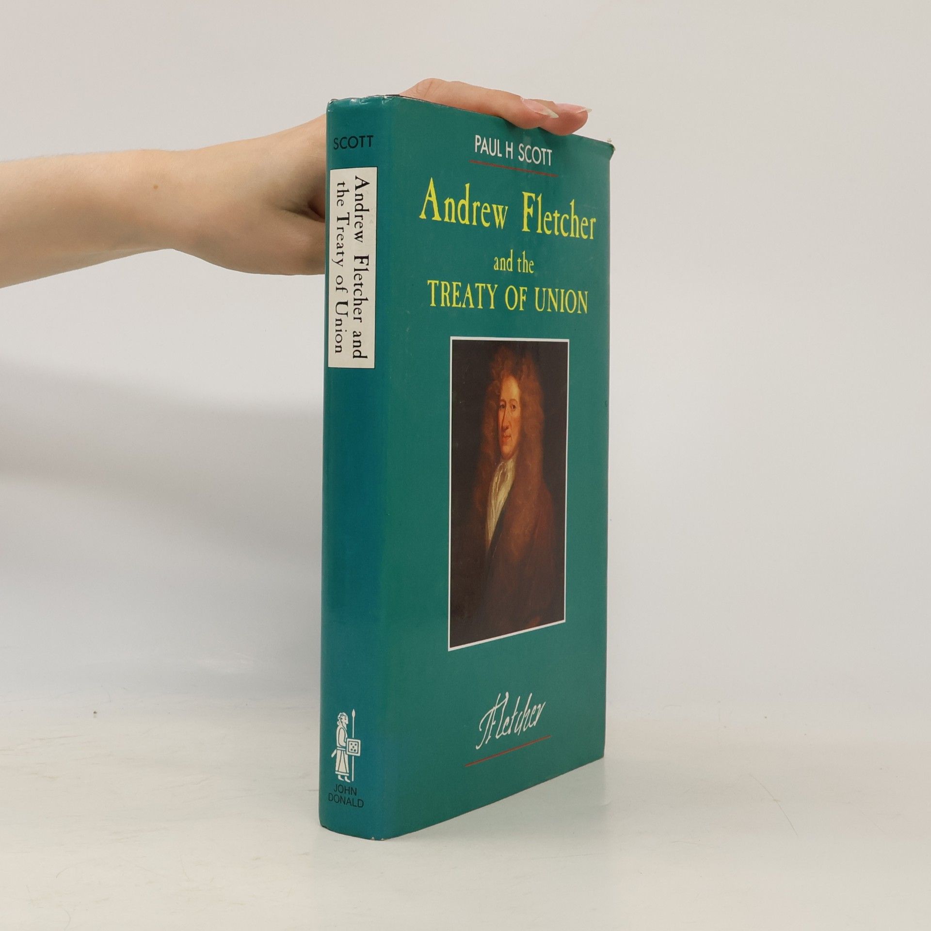 Paul Henderson Scott Andrew Fletcher and the Treaty of Union