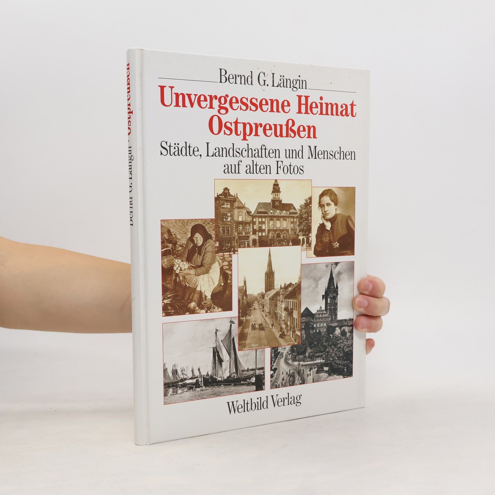 Bernd G. Längin Unvergessene Heimat Ostpreussen