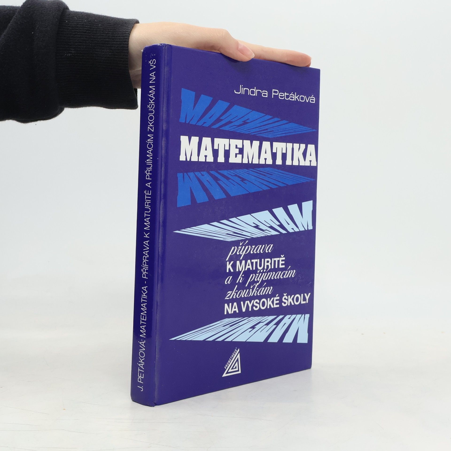 Jindra Petáková Matematika. Příprava na život a k přijímacím zkouškám na vysoké školy