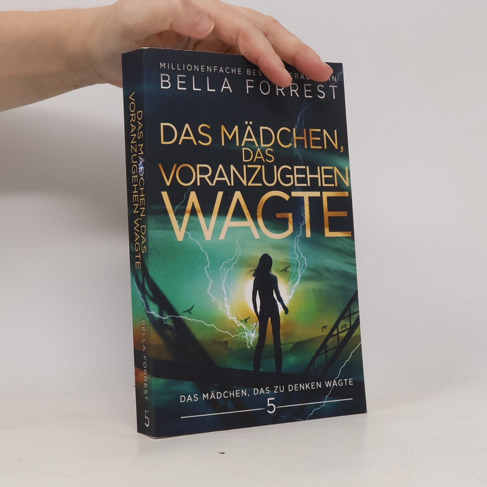 Bella Forrest Das Mädchen, das zu denken wagte - 5: Das Mädchen, das voranzugehen wagte