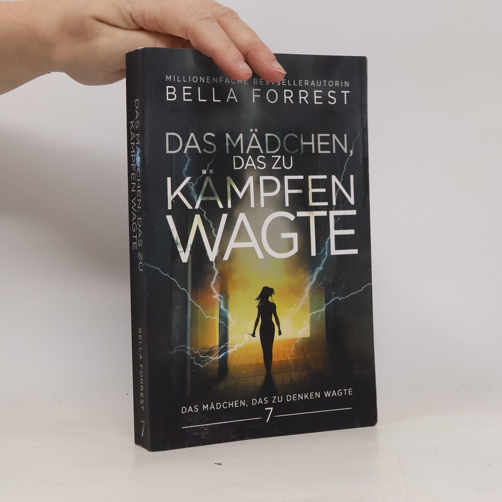 Bella Forrest Das Mädchen, das zu denken wagte - 7: Das Mädchen, das zu kämpfen wagte