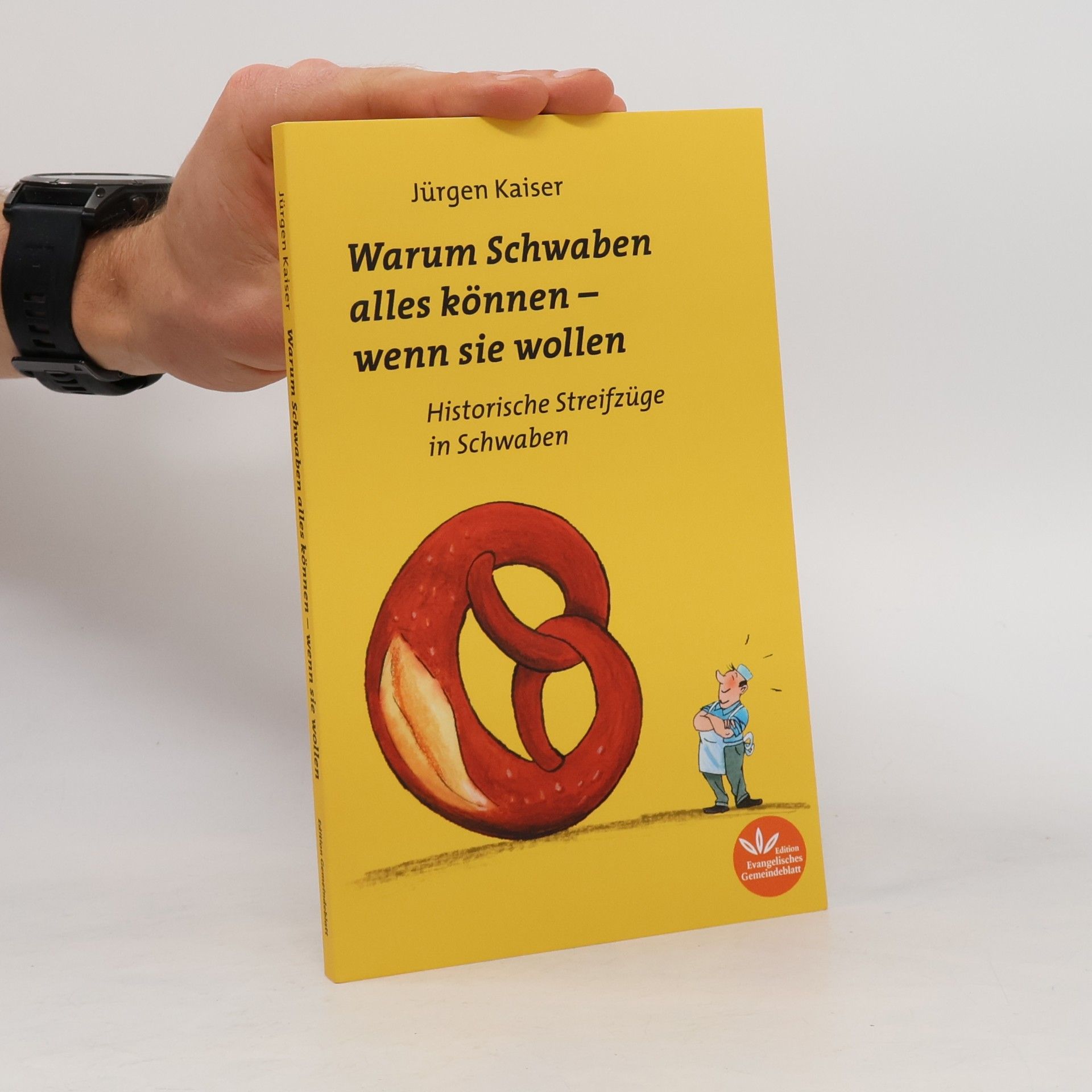 Jürgen Kaiser Warum Schwaben alles können - wenn Sie wollen