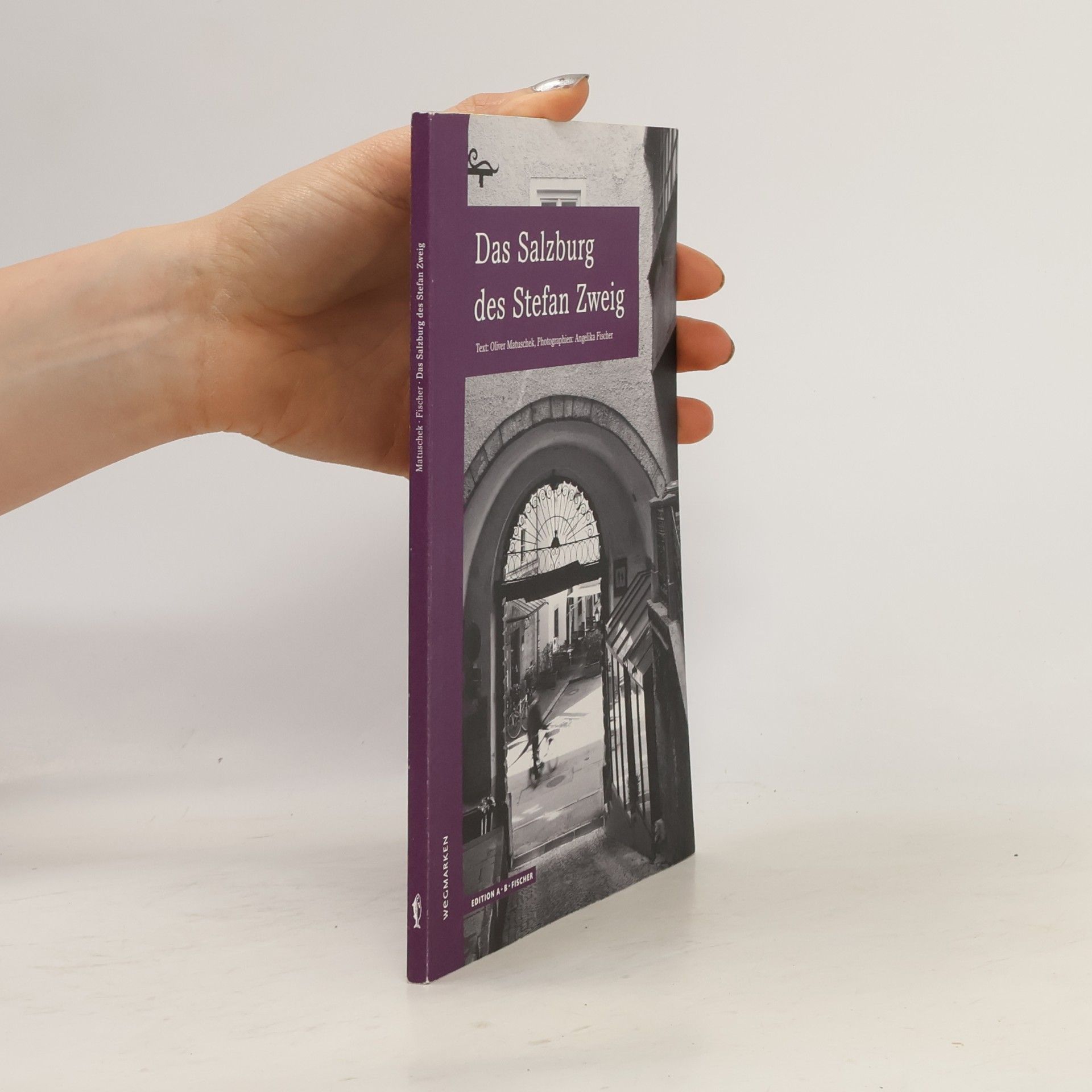 Oliver Matuschek Das Salzburg des Stefan Zweig