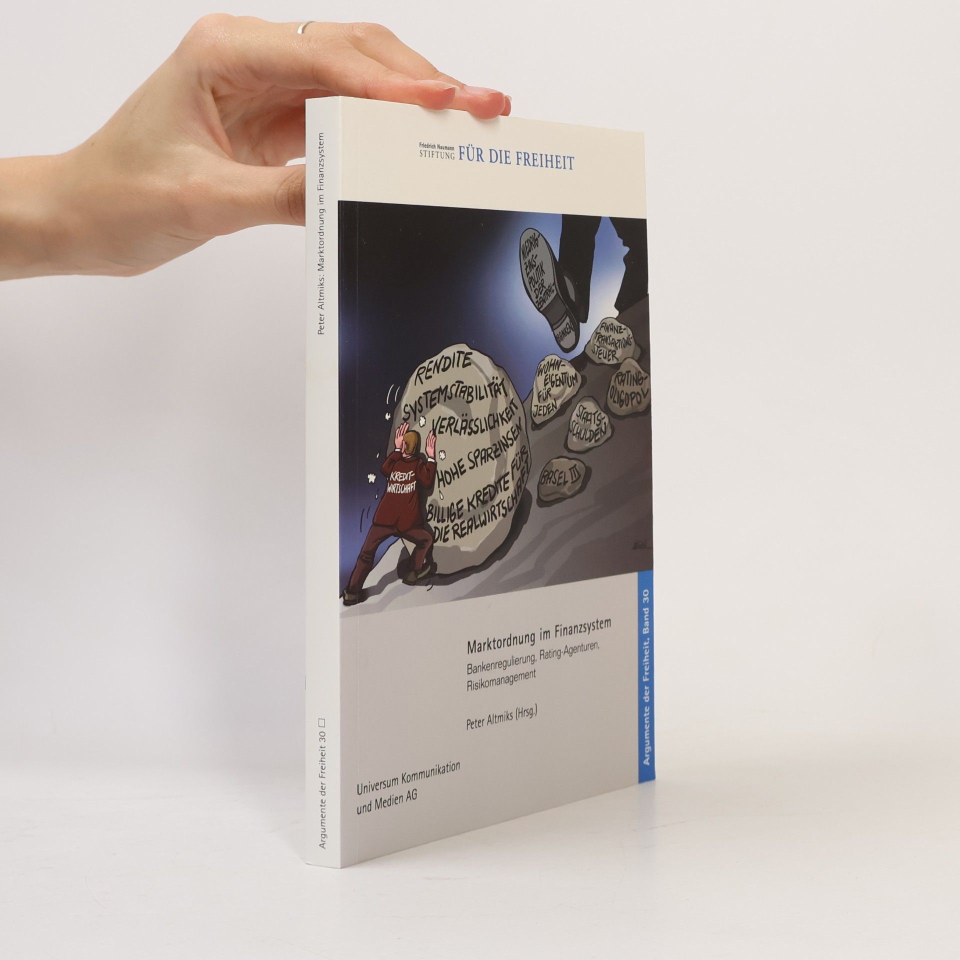 Autorenkollektiv Marktordnung im Finanzsystem: Bankenregulierung, Rating-Agenturen, Risikomanagement (Argumente der Freiheit)