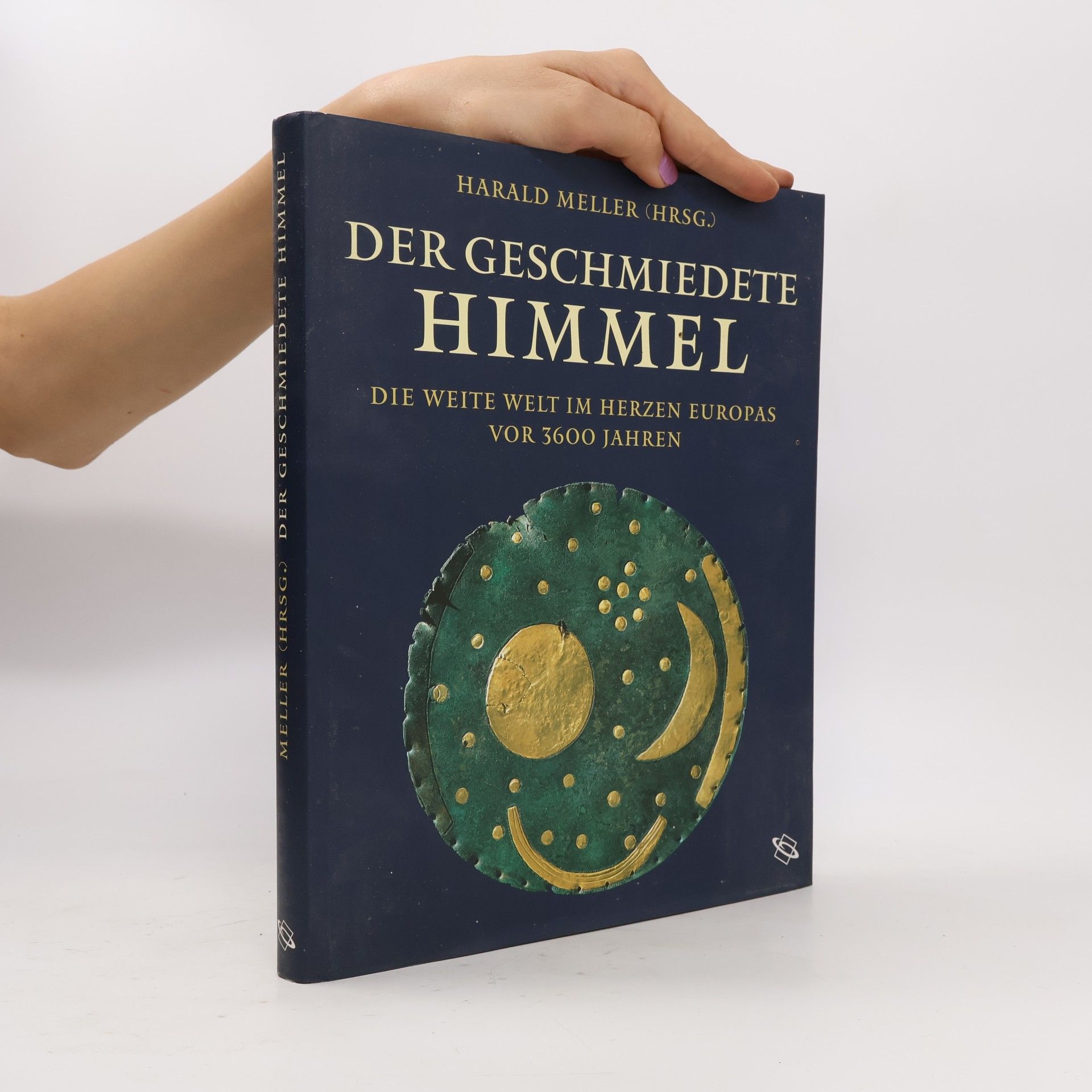 Harald Meller Der Geschmiedete Himmel