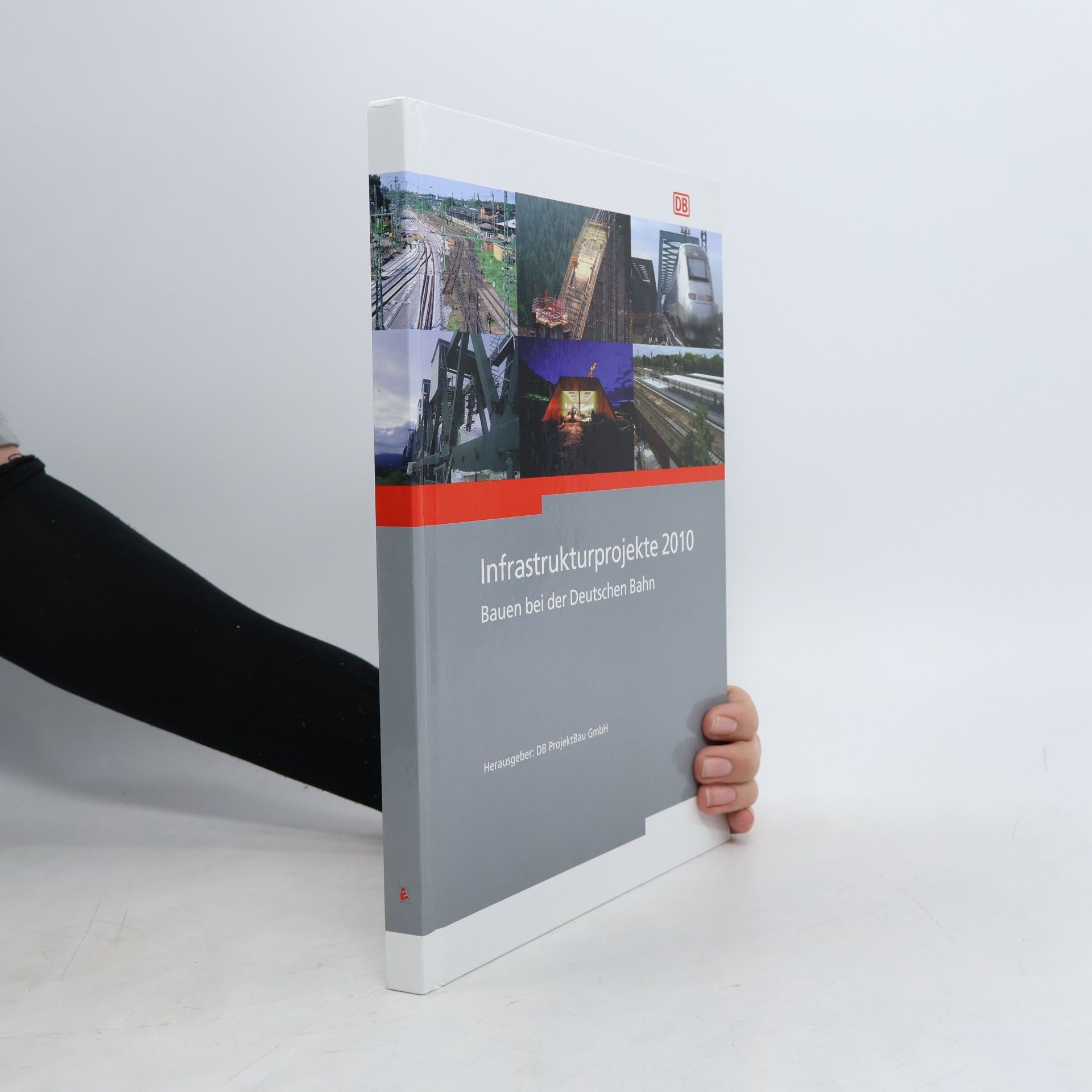 Autorenkollektiv Infrastrukturprojekte 2010: Bauen bei der Deutschen Bahn