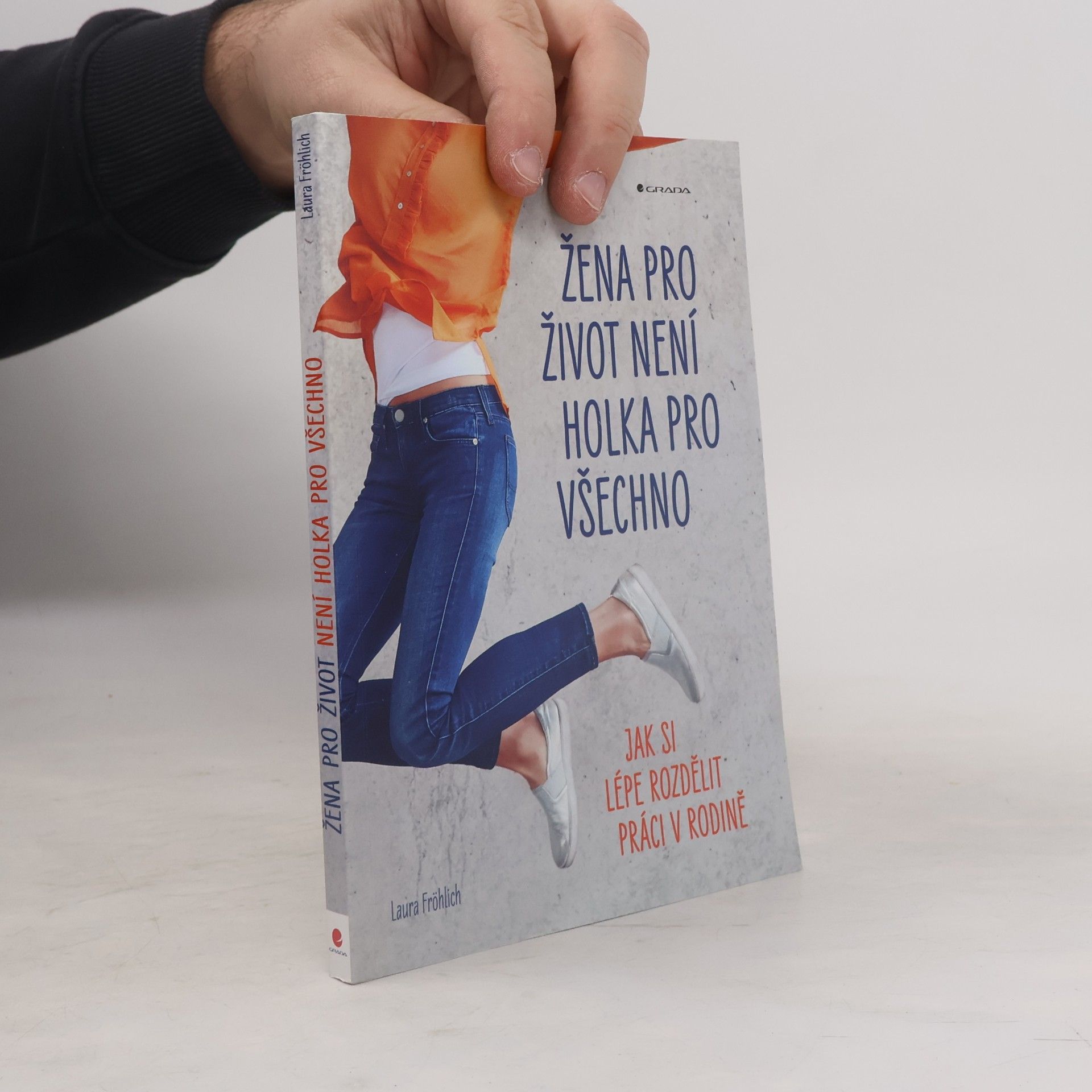 Laura Fröhlich Žena pro život není holka pro všechno. Jak si lépe rozdělit práci v rodině