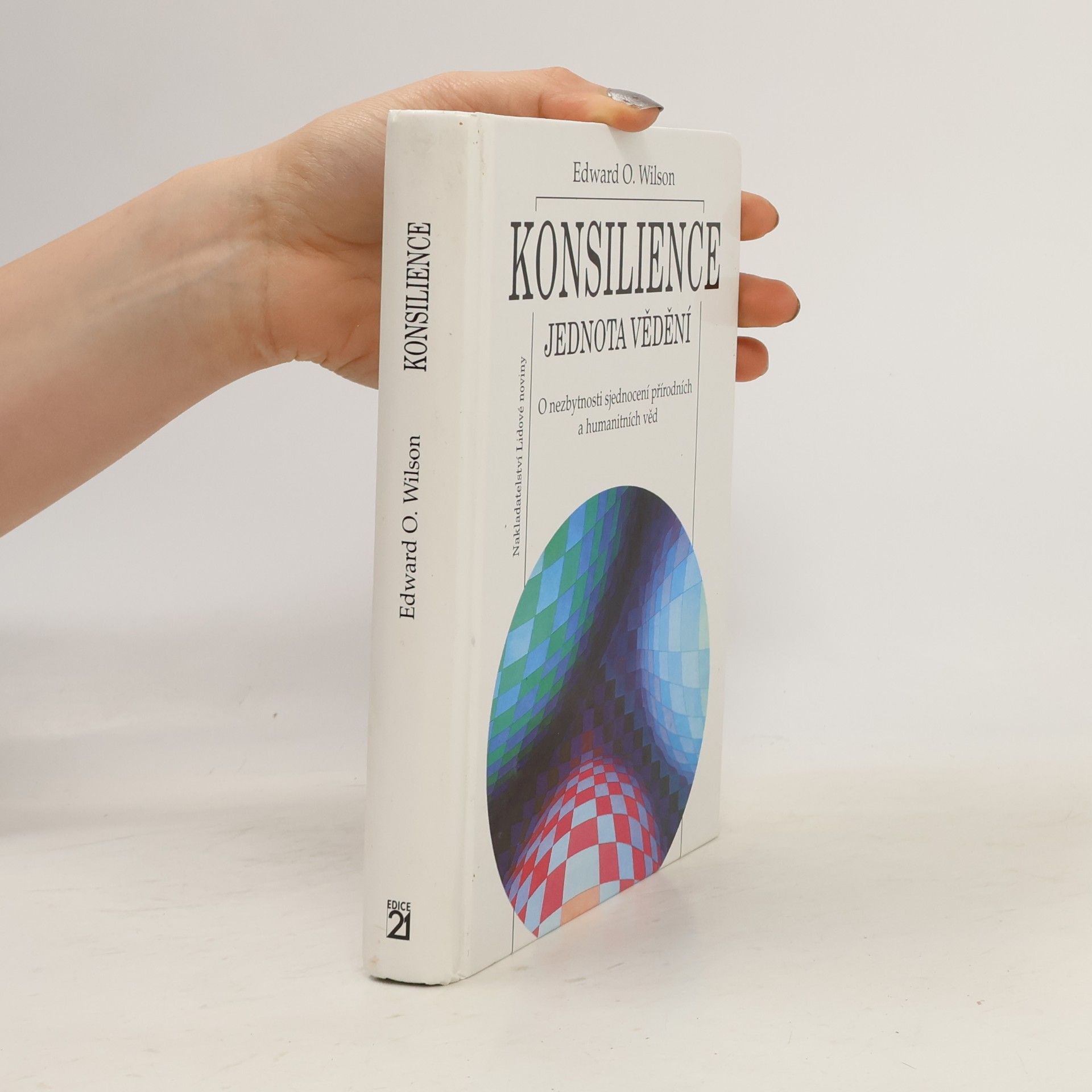 Edward O. Wilson Konsilience. Jednota vědění