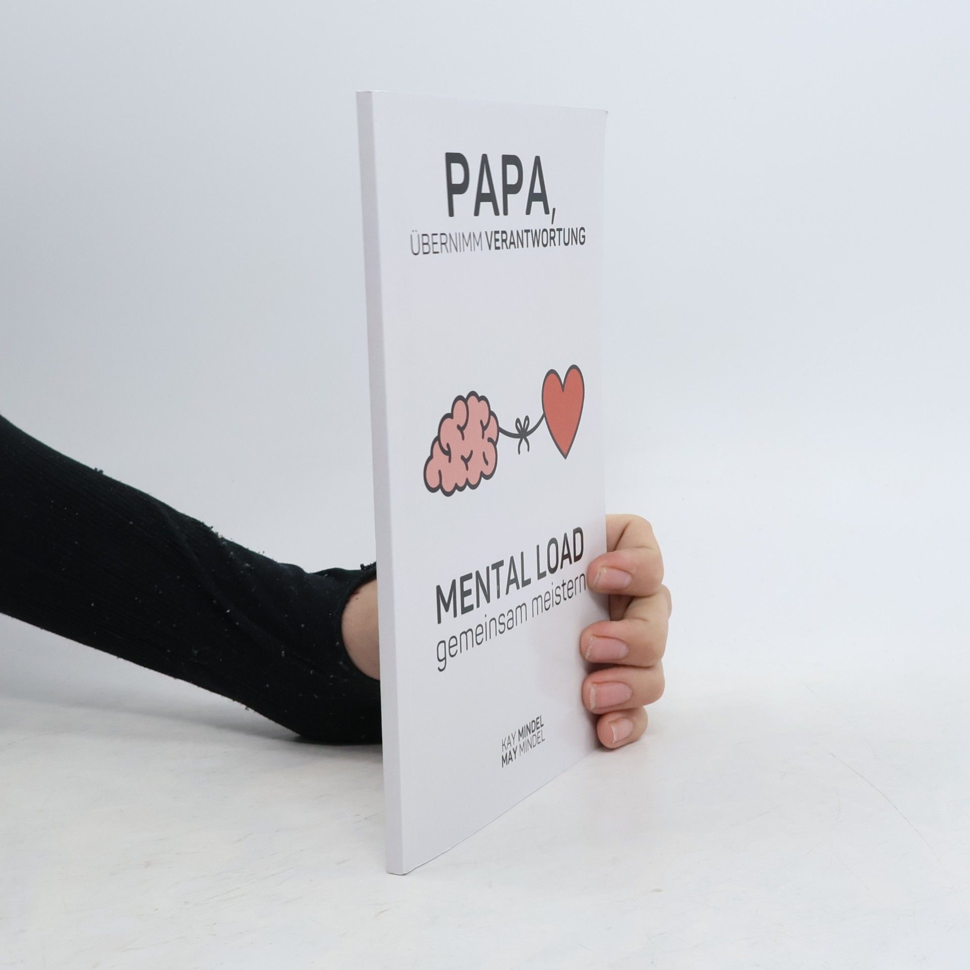 Mindel, Kay Papa, übernimm Verantwortung: Mental Load gemeinsam meistern – Dein Guide vom Helfer zum Mitmacher im Familienalltag: 30 Tage Reflektion, Bewusstsein, ... damit Mama nicht alles alleine schaffen muss