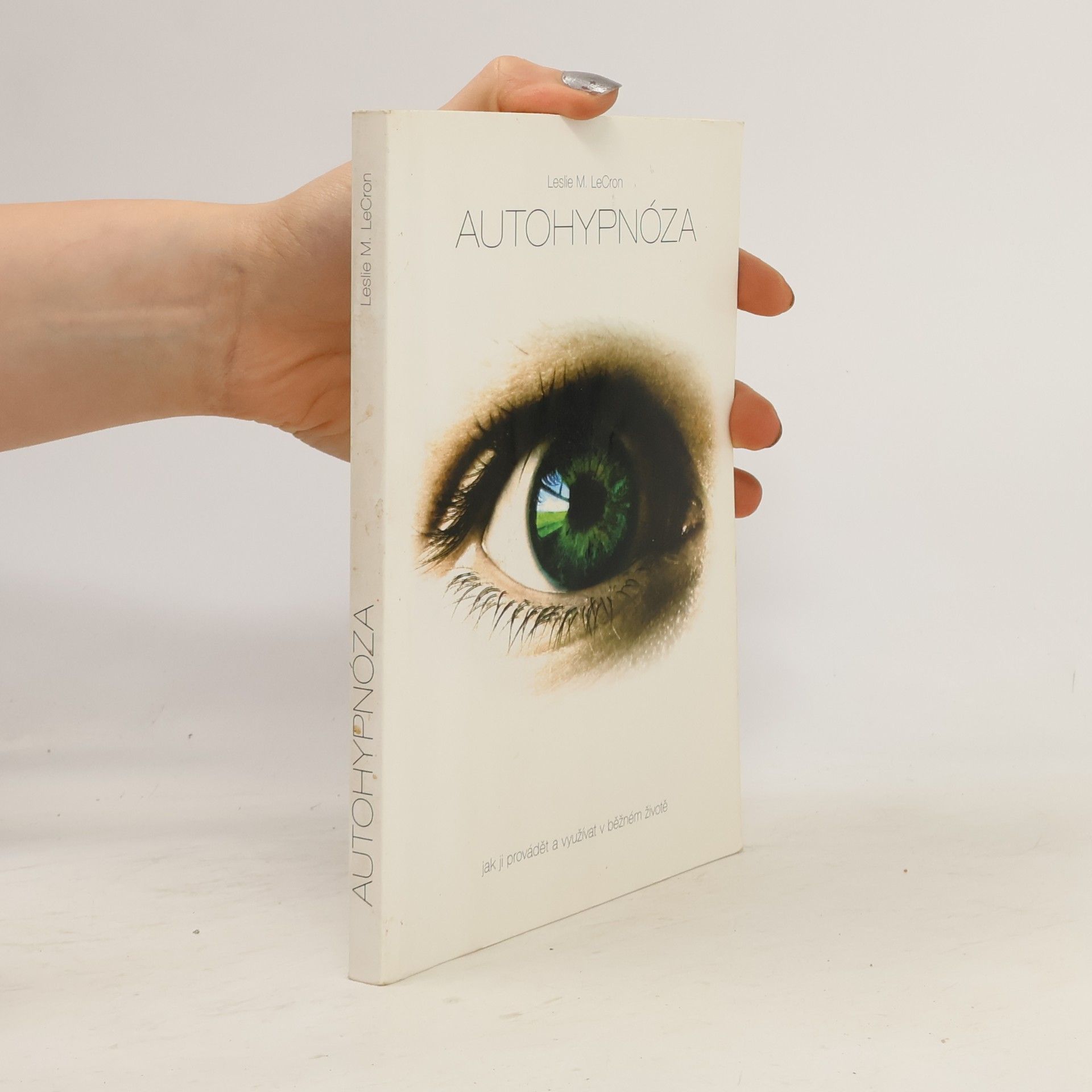 Autohypnóza. Jak ji provádět a využívat v běžném životě