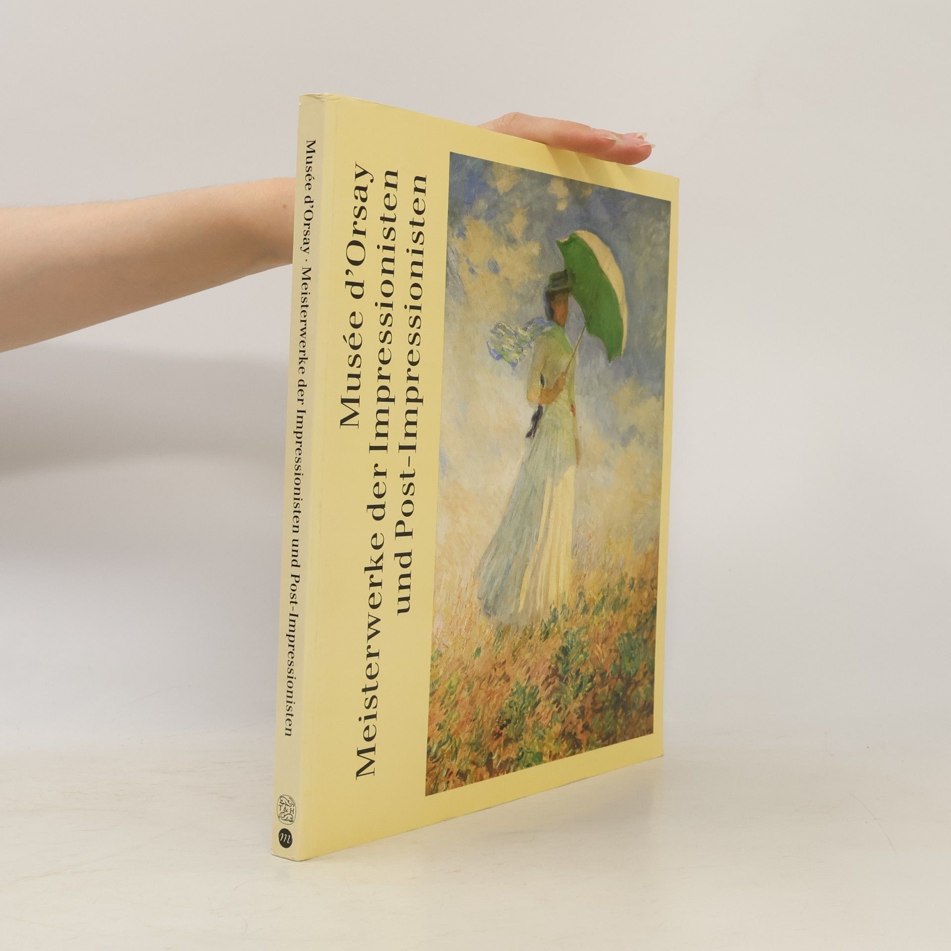 Various authors Musée d'Orsay. Meisterwerke der Impressionisten und Post-Impressionisten