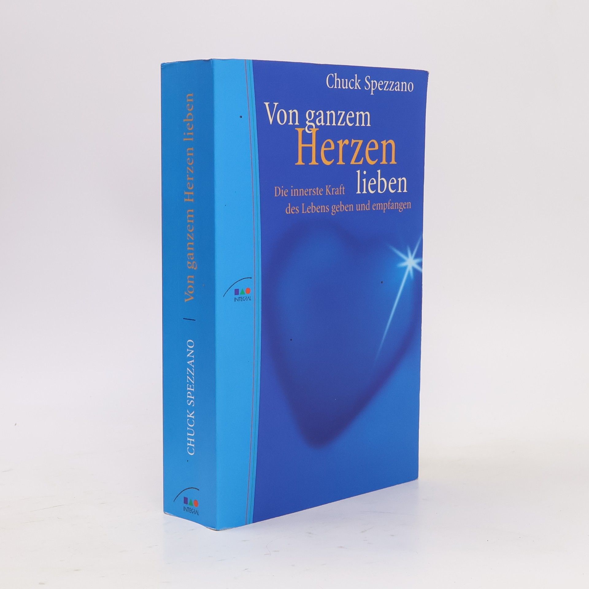 Chuck Spezzano Von ganzem Herzen lieben