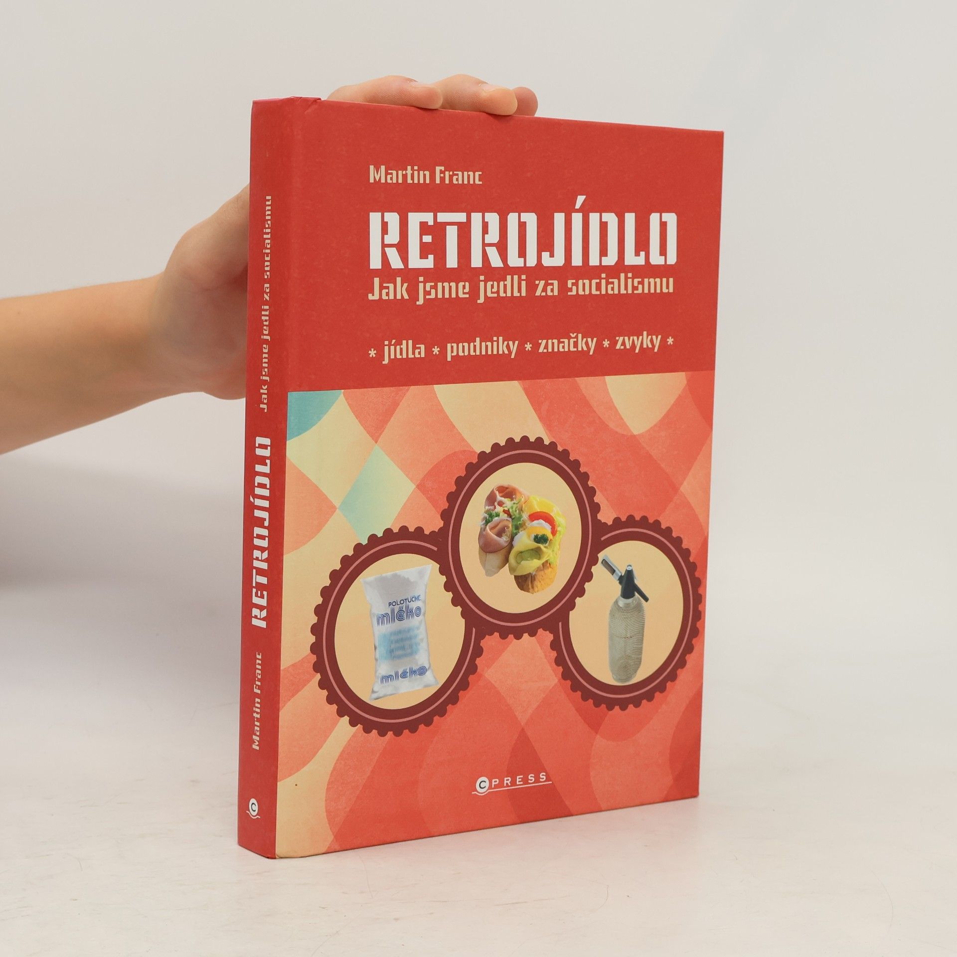 Martin Franc Retrojídlo : jak jsme jedli za socialismu
