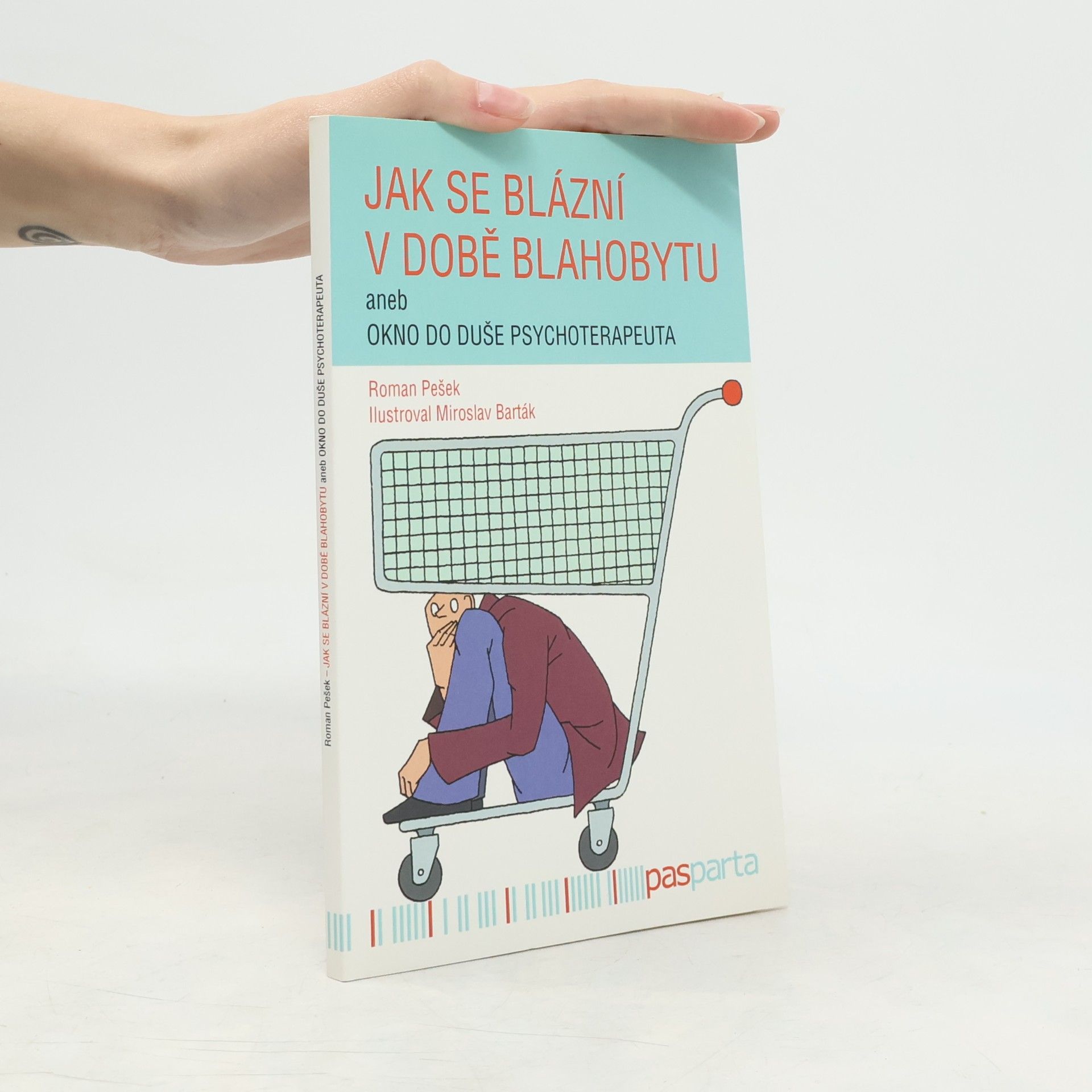 Roman Pešek Jak se blázní v době blahobytu aneb okno do duše psychoterapeuta