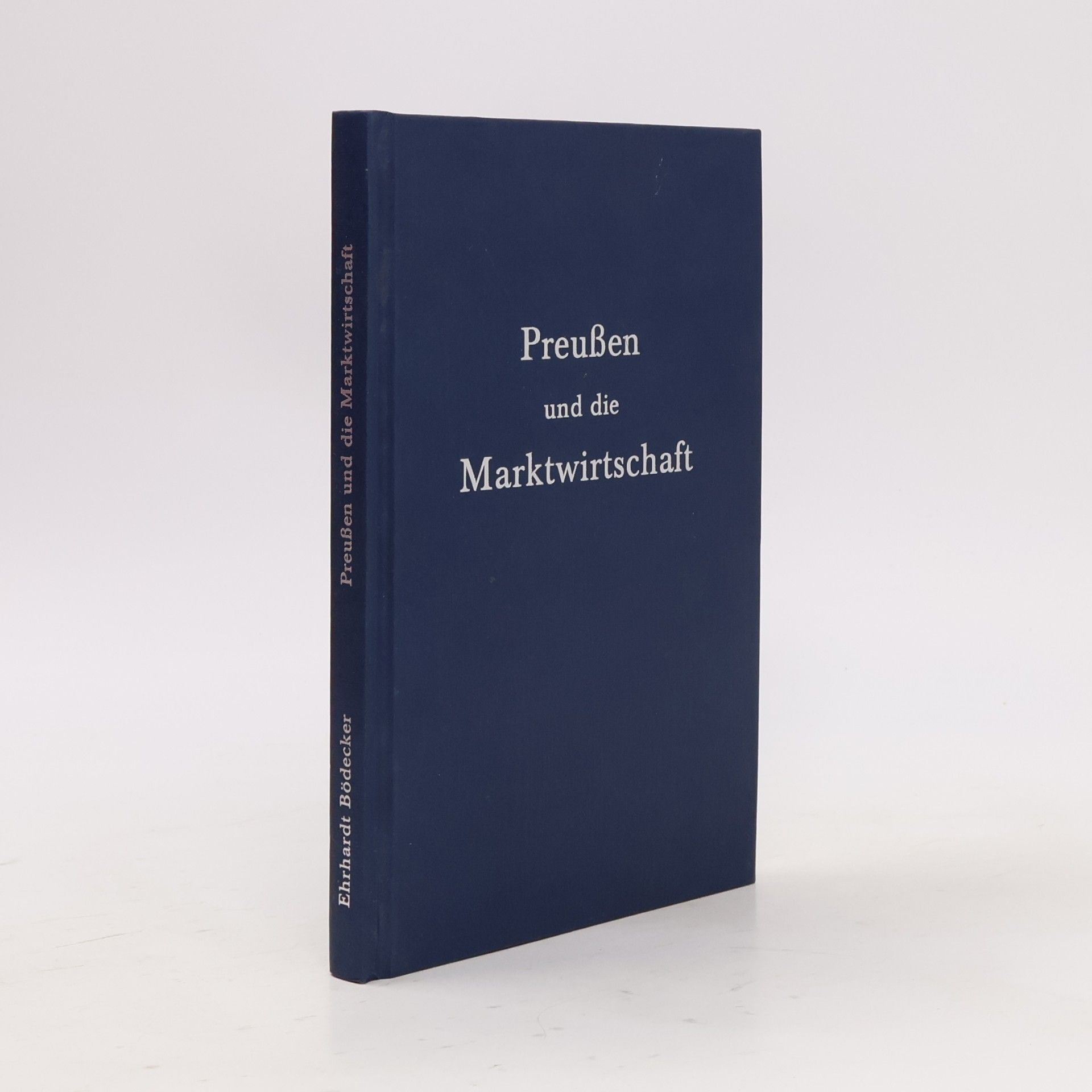Ehrhardt Bödecker Preußen und die Marktwirtschaft