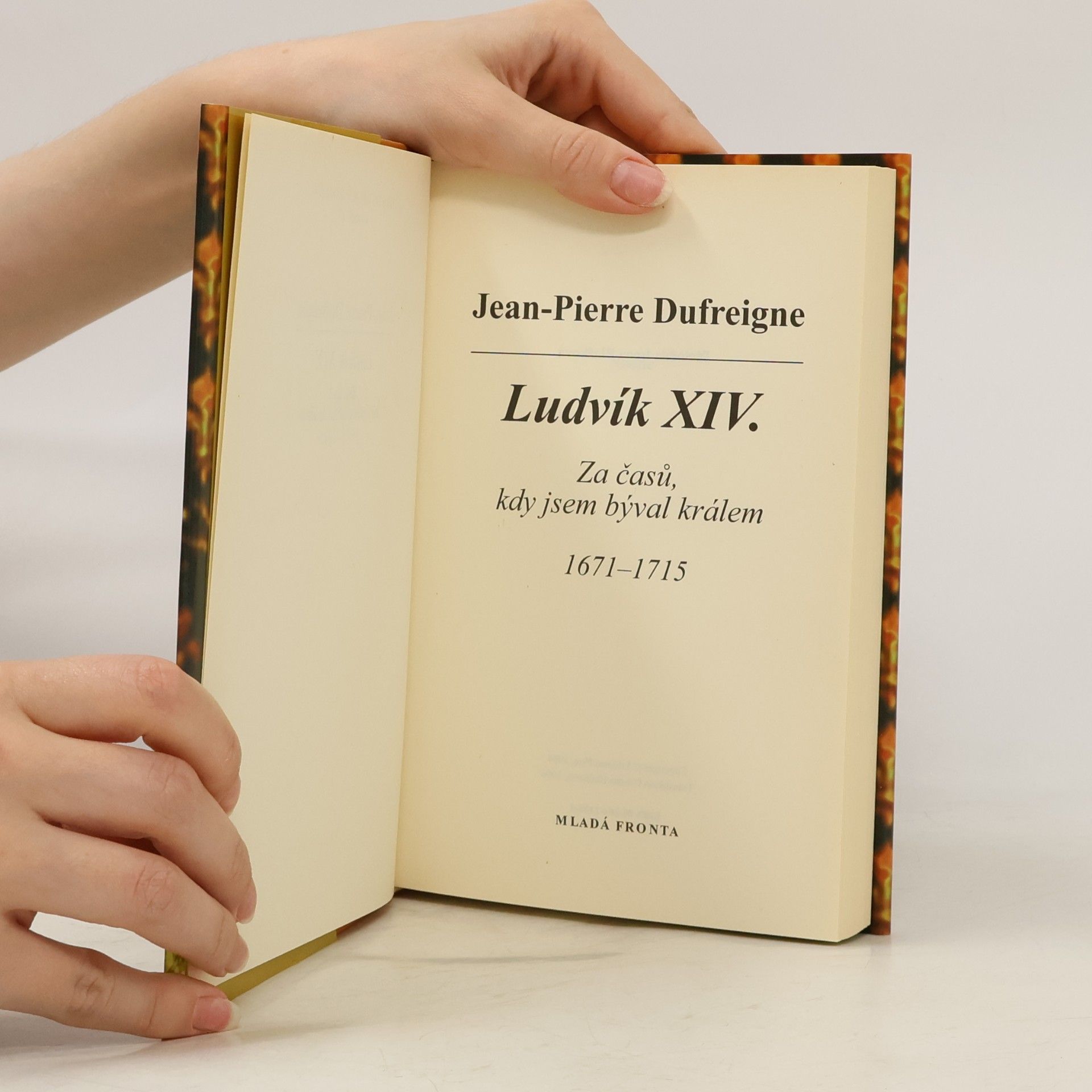 Jean-Pierre Dufreigne Ludvík XIV.. Za časů, kdy jsem býval králem