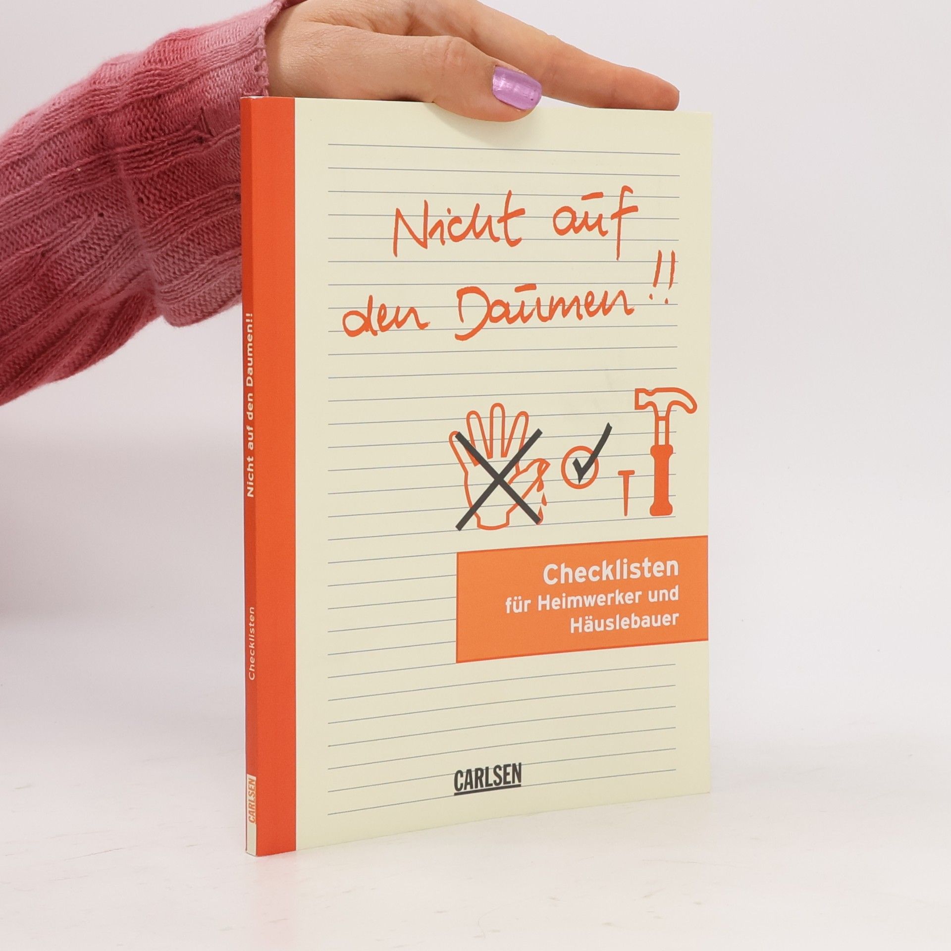 Steffen Haubner Nicht auf den Daumen!: Checklisten für Heimwerker und Häuslebauer