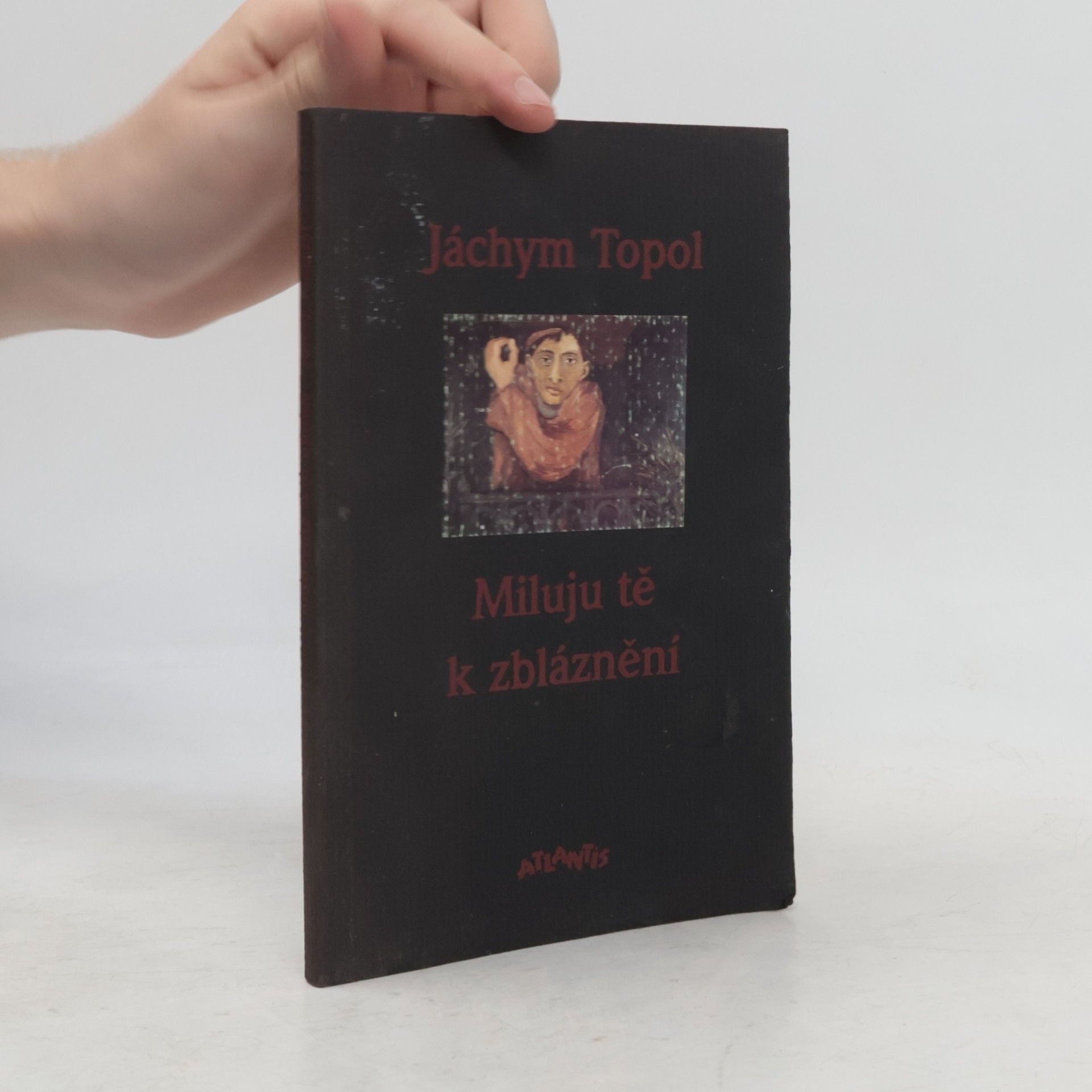 Jáchym Topol Miluju tě k zbláznění