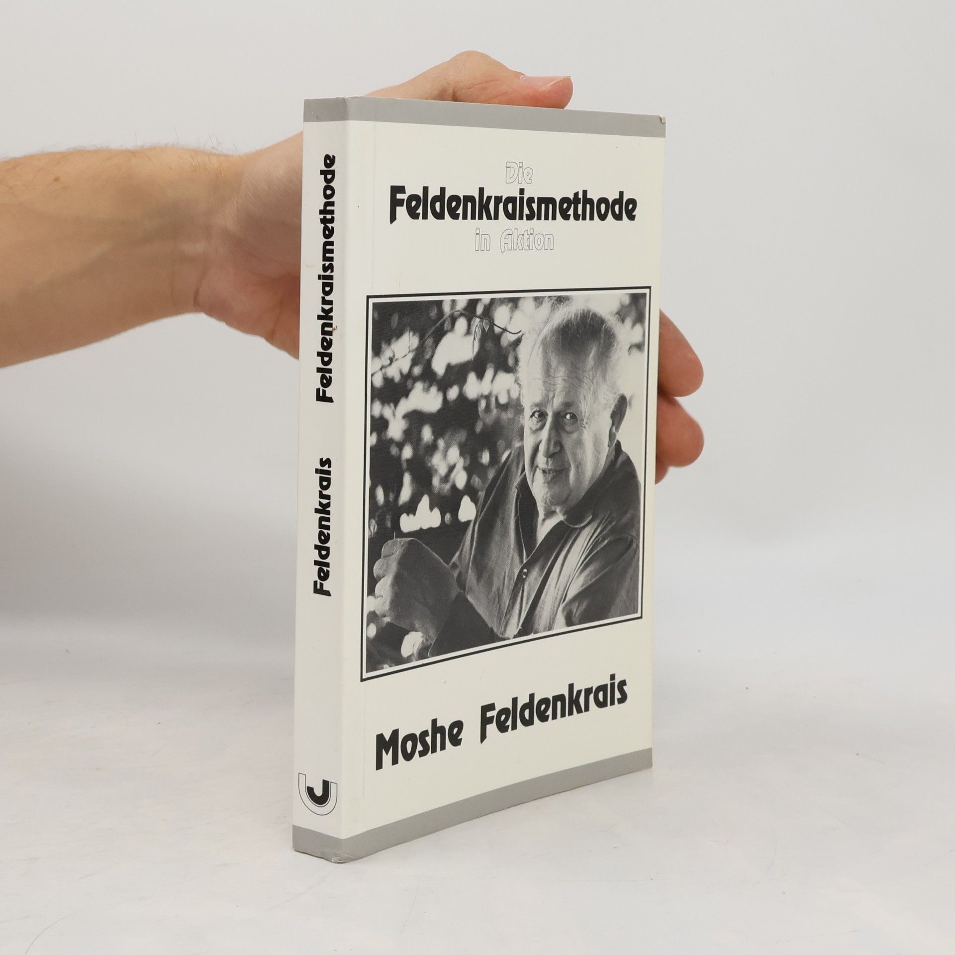 Moshé Feldenkrais Die Feldenkraismethode in Aktion