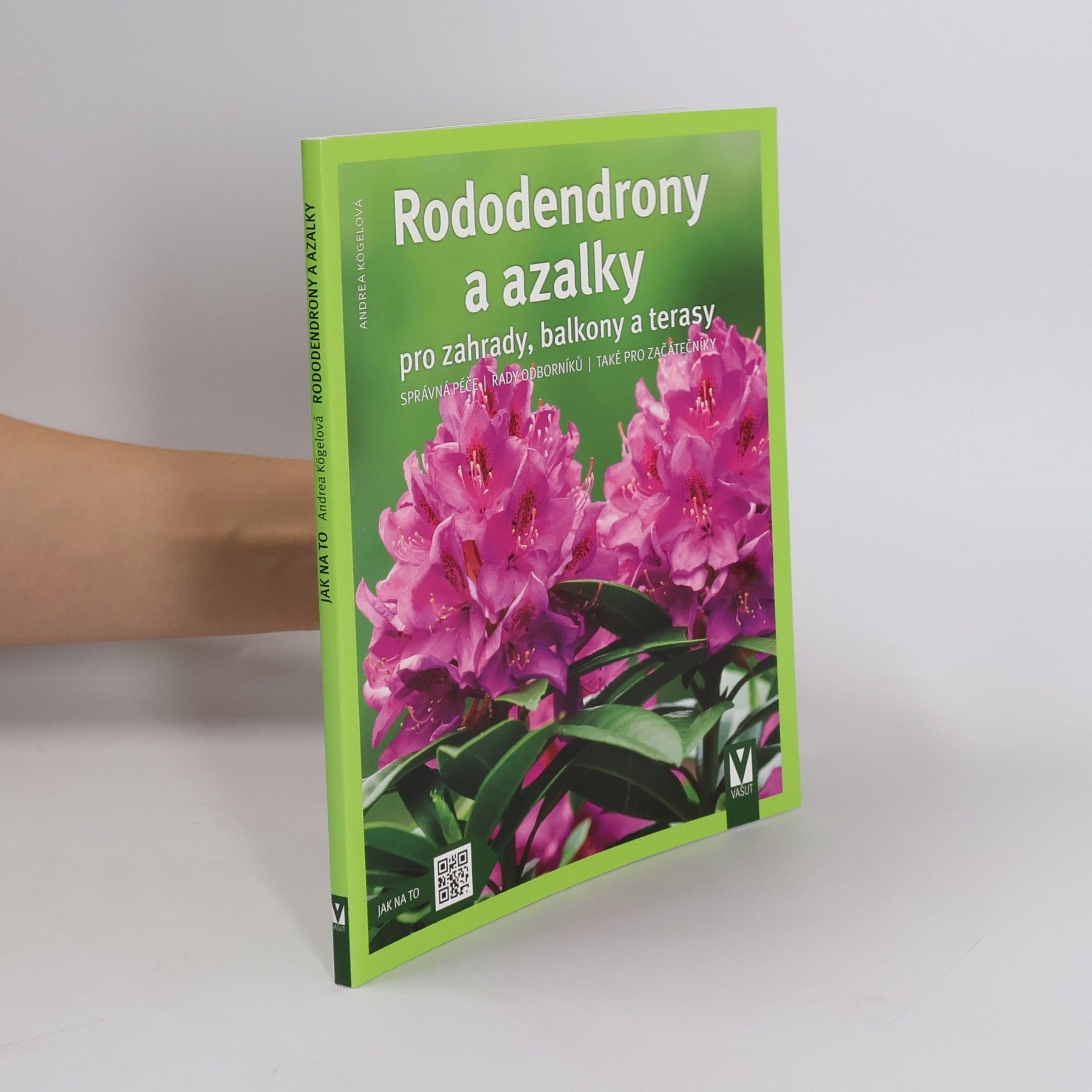 Andrea Kögel Rododendrony a azalky pro zahrady, balkony a terasy